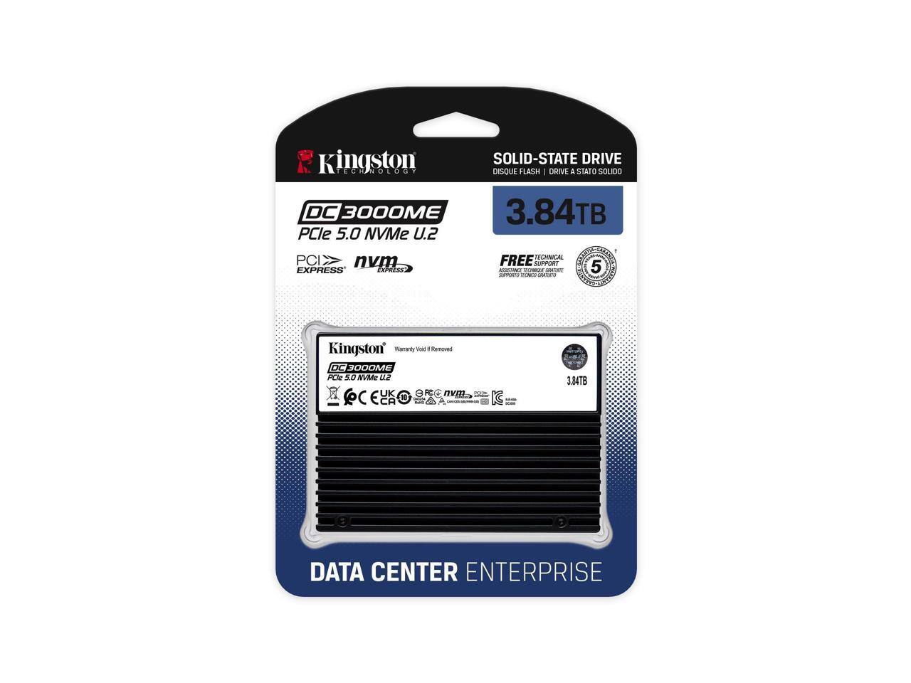 Kingston SOLID-STATE DRIVE TECHNOLOGY  
DISQUE FLASH | DRIVE A STATO SOLIDO  
DC 3000ME  
PCIe 5.0 NVMe U.2  
3.84TB  
FREE TECHNICAL SUPPORT  
5 YEARS  
DATA CENTER ENTERPRISE