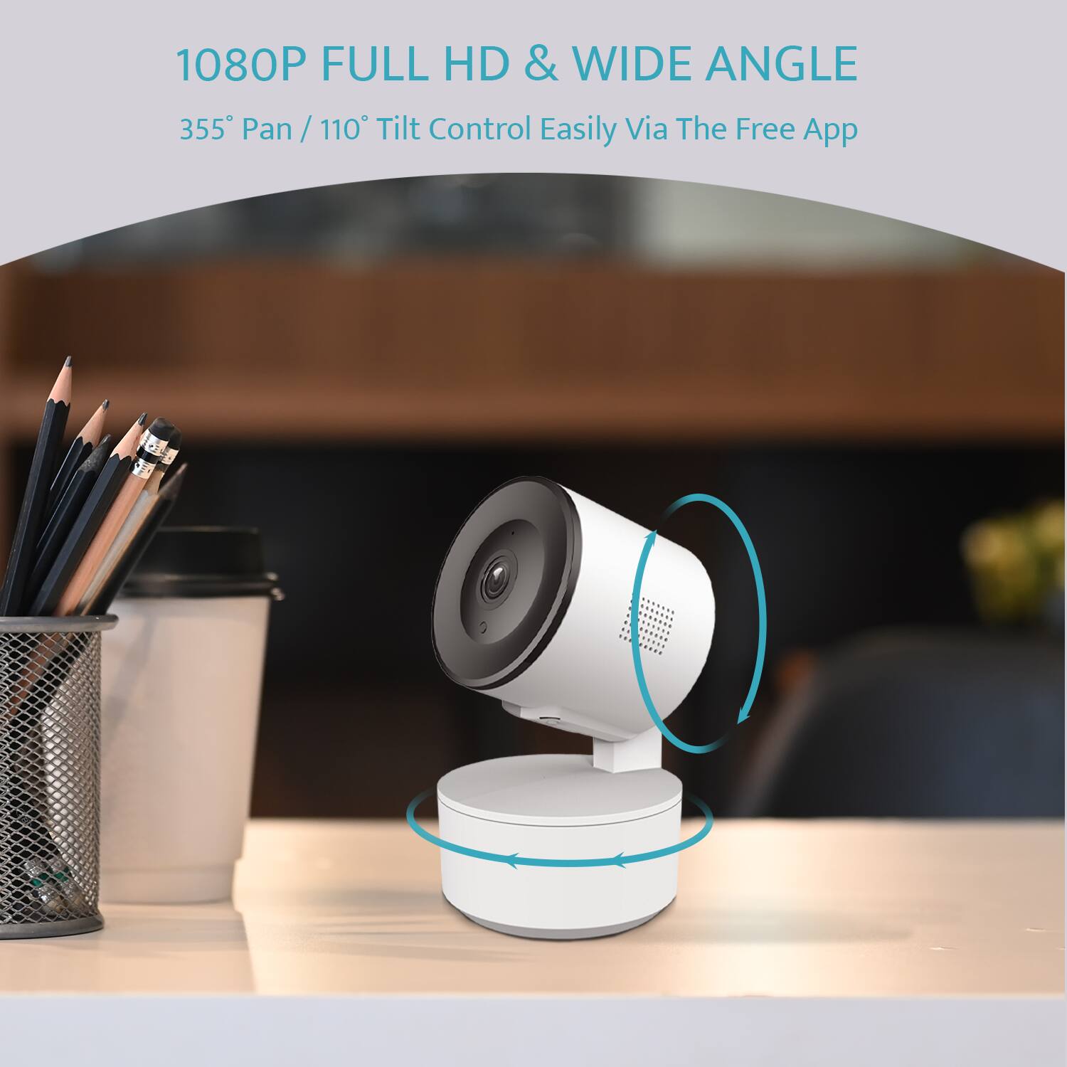 1080P FULL HD & WIDE ANGLE  
355° Pan / 110° Tilt Control Easily Via The Free App