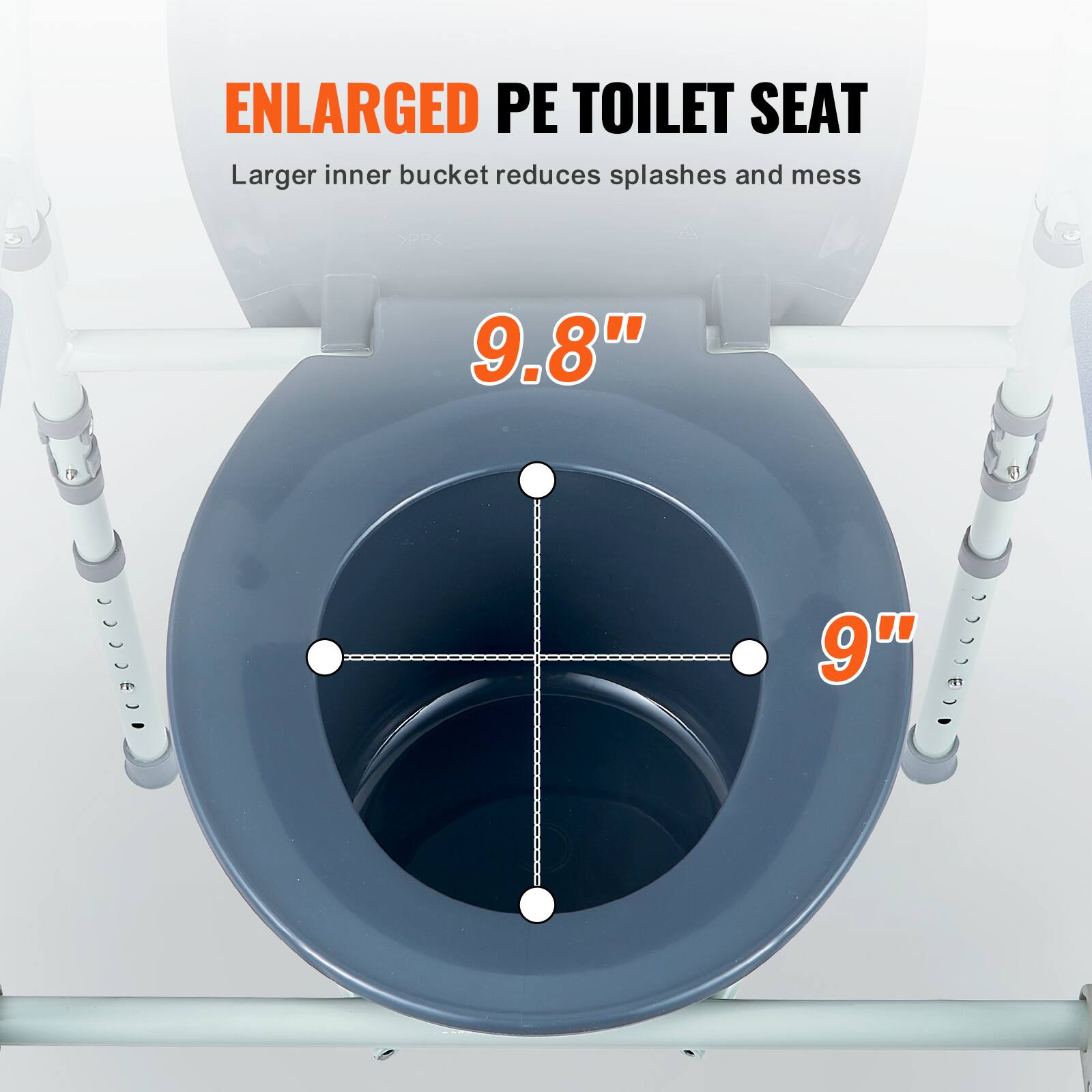 ENLARGED PE TOILET SEAT
Larger inner bucket reduces splashes and mess
9.8"
9"