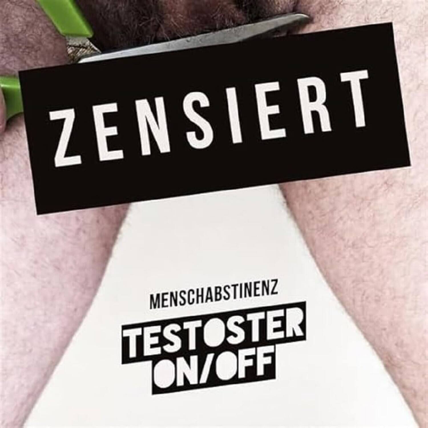 Zensiert  
Menschabstinenz  
Testosteron/Off