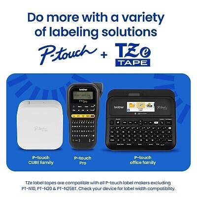 Do more with a variety of labeling solutions  
P-touch + TZe TAPE  

P-touch CUBE family  
P-touch Pro  
P-touch office family  

TZe label tapes are compatible with all P-touch label makers excluding PT-N10, PT-N20 & PT-N25BT. Check your device for label width compatibility.