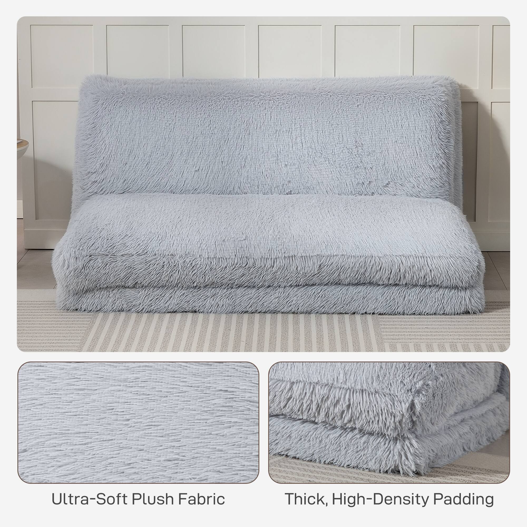 Ultra-Soft Plush Fabric  
Thick, High-Density Padding