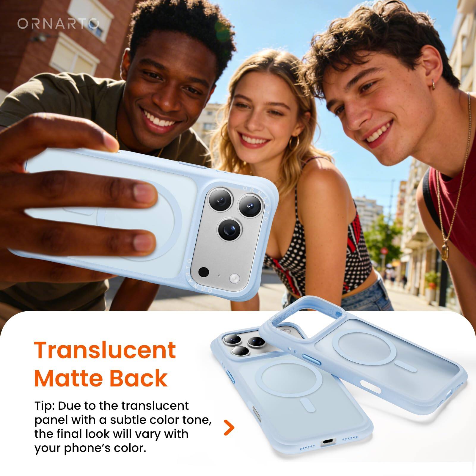 Translucent Matte Back

Tip: Due to the translucent panel with a subtle color tone, the final look will vary with your phone's color.