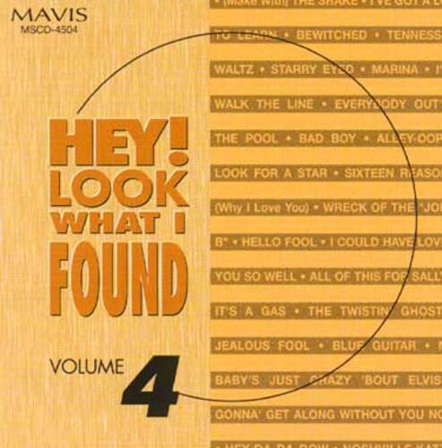 MAVIS  
MSCD-4504  

HEY! LOOK WHAT I FOUND  

VOLUME 4  

- Mavis  
- The Shake  
- I've Got a Love to Give  
- To Learn  
- Bewitched  
- Tennessee Waltz  
- Starry Eyes  
- Marina  
- Walk the Line  
- Everybody Out  
- The Pool  
- Bad Boy  
- Alley-Oop  
- Look for a Star  
- Sixteen Reasons  
- (Why I Love You)  
- Wreck of the "J"  
- Hello Fool  
- I Could Have Loved You So Well  
- All of This for Sally  
- It's a Gas  
- The Twisting Ghost  
- Jealous Fool  
- Bluf Guitar  
- Baby's Just Crazy 'bout Elvis  
- Gonna Get Along Without You  
- N - LmE KI  
- AAI LAPIRRE U