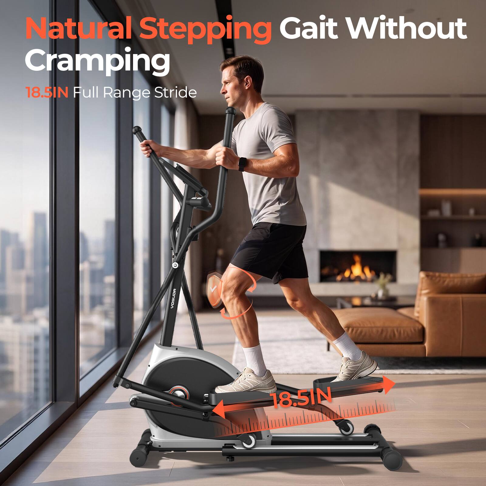 Natural Stepping Gait Without Cramping  
18.5IN Full Range Stride