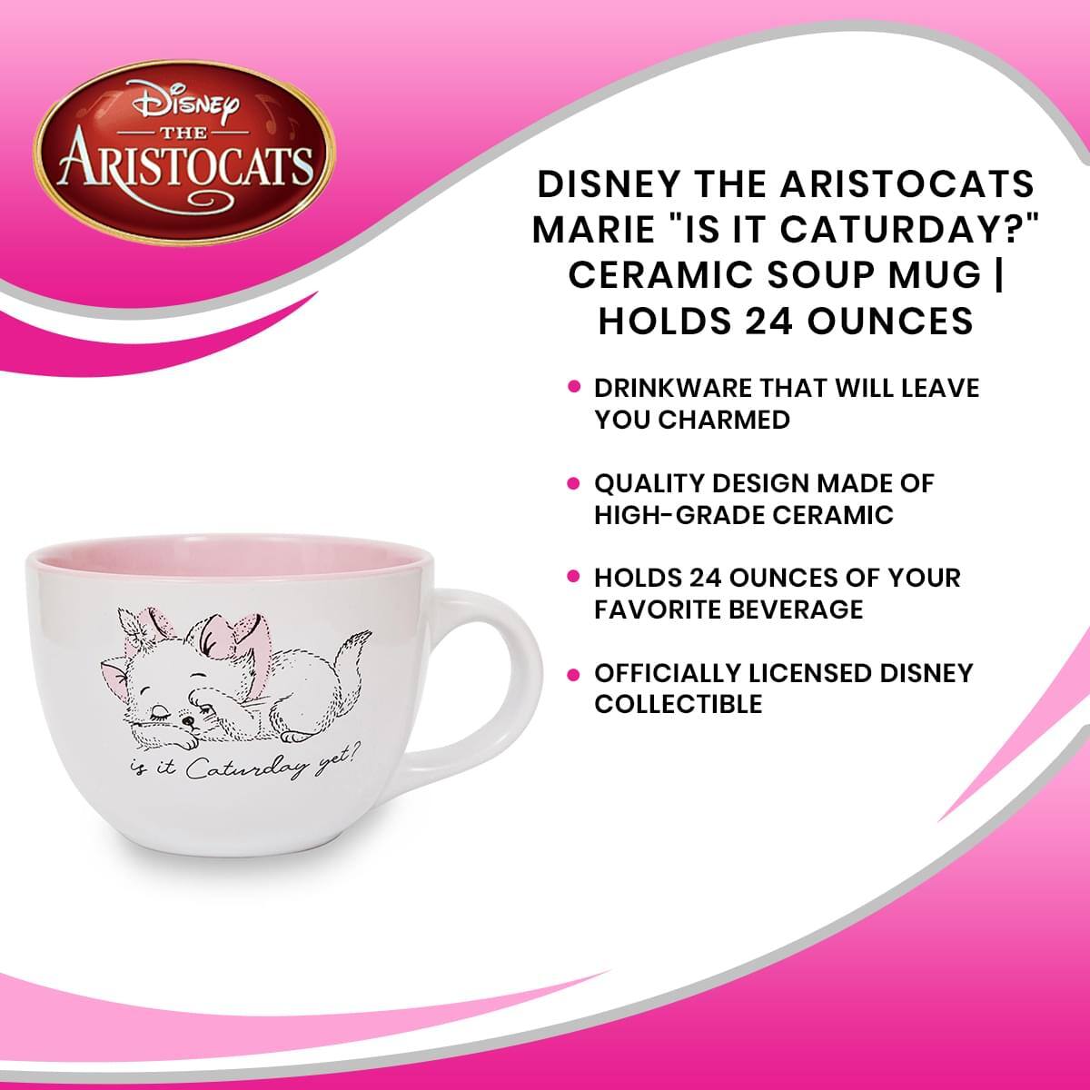 Disney The Aristocats

Disney The Aristocats Marie "Is It Caturday?" Ceramic Soup Mug | Holds 24 Ounces

- Drinkware that will leave you charmed
- Quality design made of high-grade ceramic
- Holds 24 ounces of your favorite beverage
- Officially licensed Disney collectible

Is it Caturday yet?