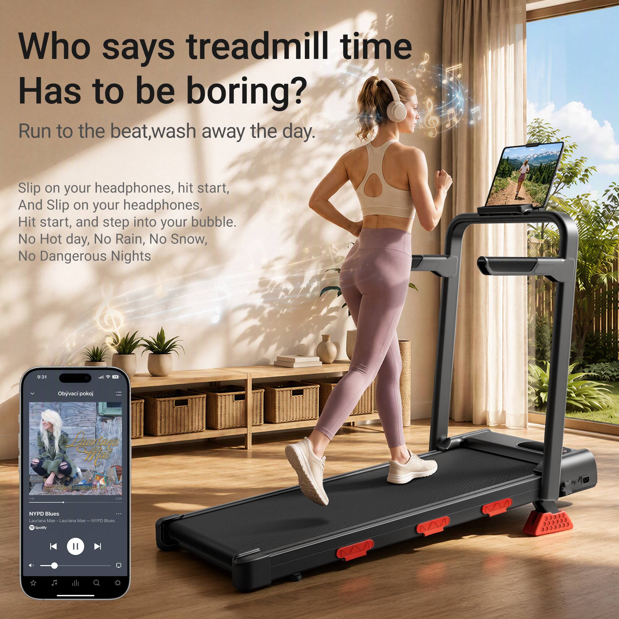 Who says treadmill time has to be boring?  
Run to the beat, wash away the day.  
Slip on your headphones, hit start, and step into your bubble.  
No hot day, no rain, no snow, no dangerous nights.  

9:31  
Objvaci pokoj  
Laming Mai  

NYPD Blues Lauriana Mar Lauriona My NYPD Sices Spotify A II