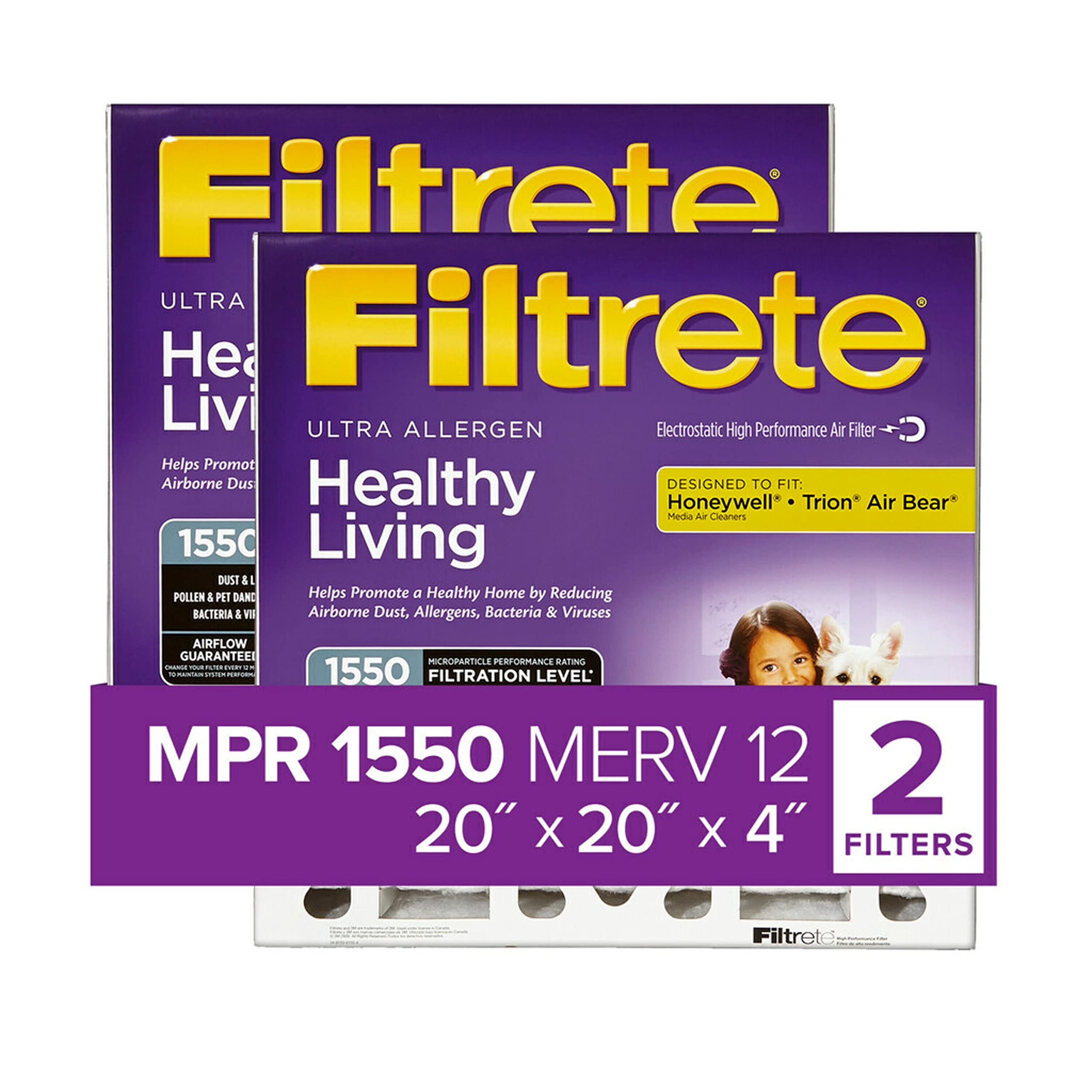 Filtrete ULTRA Healthy Living  
Electrostatic High Performance Air Filter  
Helps Promote Airborne Dust & Healthy Living  
DESIGNED TO FIT: Honeywell* Trion* Air Bear* Media Air Cleaners  

Reduces Airborne Dust, Allergens, Bacteria & Viruses  

AIRFLOW GUARANTEE!  
MICROPARTICLE PERFORMANCE RATING C - !  

MPR 1550  
MERV 12  

20" x 20" x 4" FILTERS  

2 FILTERS  

MPR 1550  
MERV 12  
20" x 20" x 4" FILTERS  

Filtrete