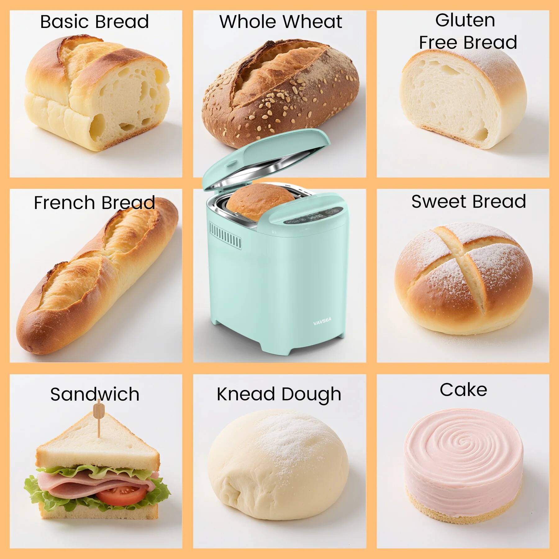 Basic Bread  
Whole Wheat  
Gluten Free Bread  
French Bread  
Sweet Bread  
Sandwich  
Knead Dough  
Cake