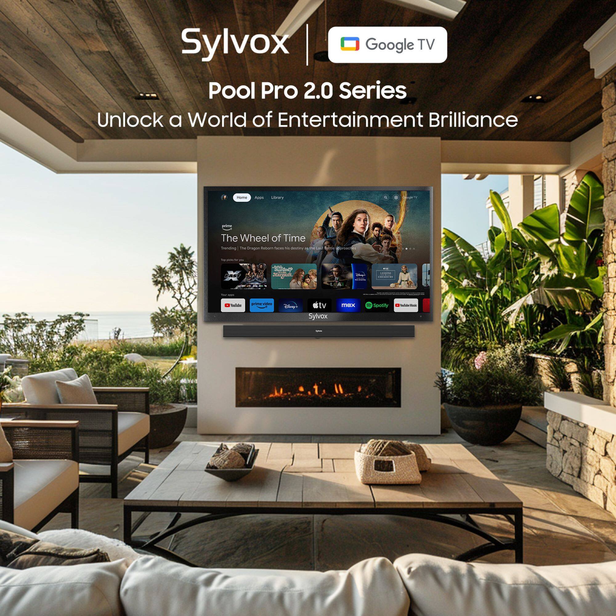 Sylvox Google TV Pool Pro 2.0 Series  
Unlock a World of Entertainment Brilliance  

The Wheel of Time  
Trending: "The Dragon Reborn" Focuses on the Dragon's Destiny  

Prime Video  
Disney+  
HBO Max  
Spotify  
Sylvox