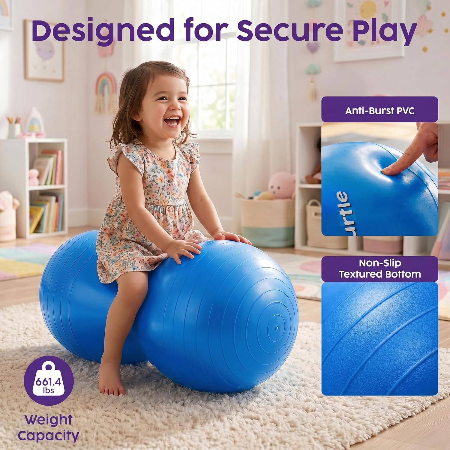 Designed for Secure Play

Anti-Burst PVC

Non-Slip Textured Bottom

661.4 lbs Weight Capacity