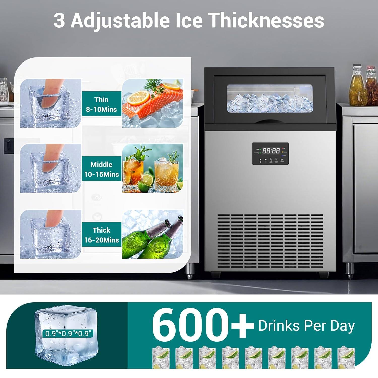 3 Adjustable Ice Thicknesses

- Thin: 8-10 Mins
- Middle: 10-15 Mins
- Thick: 16-20 Mins

0.9" x 0.9" x 0.9"

600+ Drinks Per Day