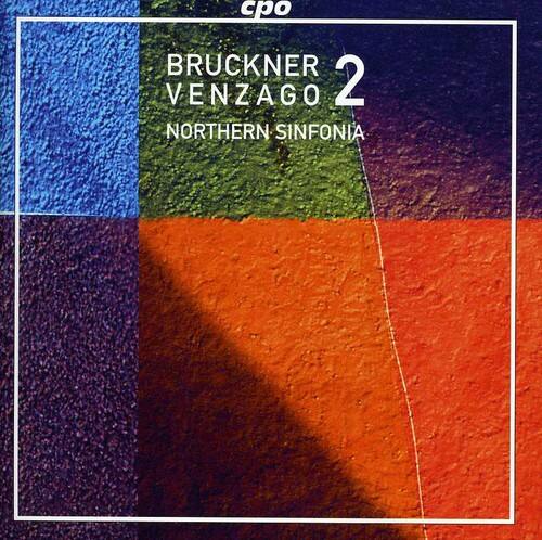BRUCKNER  
2  
VENZAGO  
NORTHERN SINFONIA