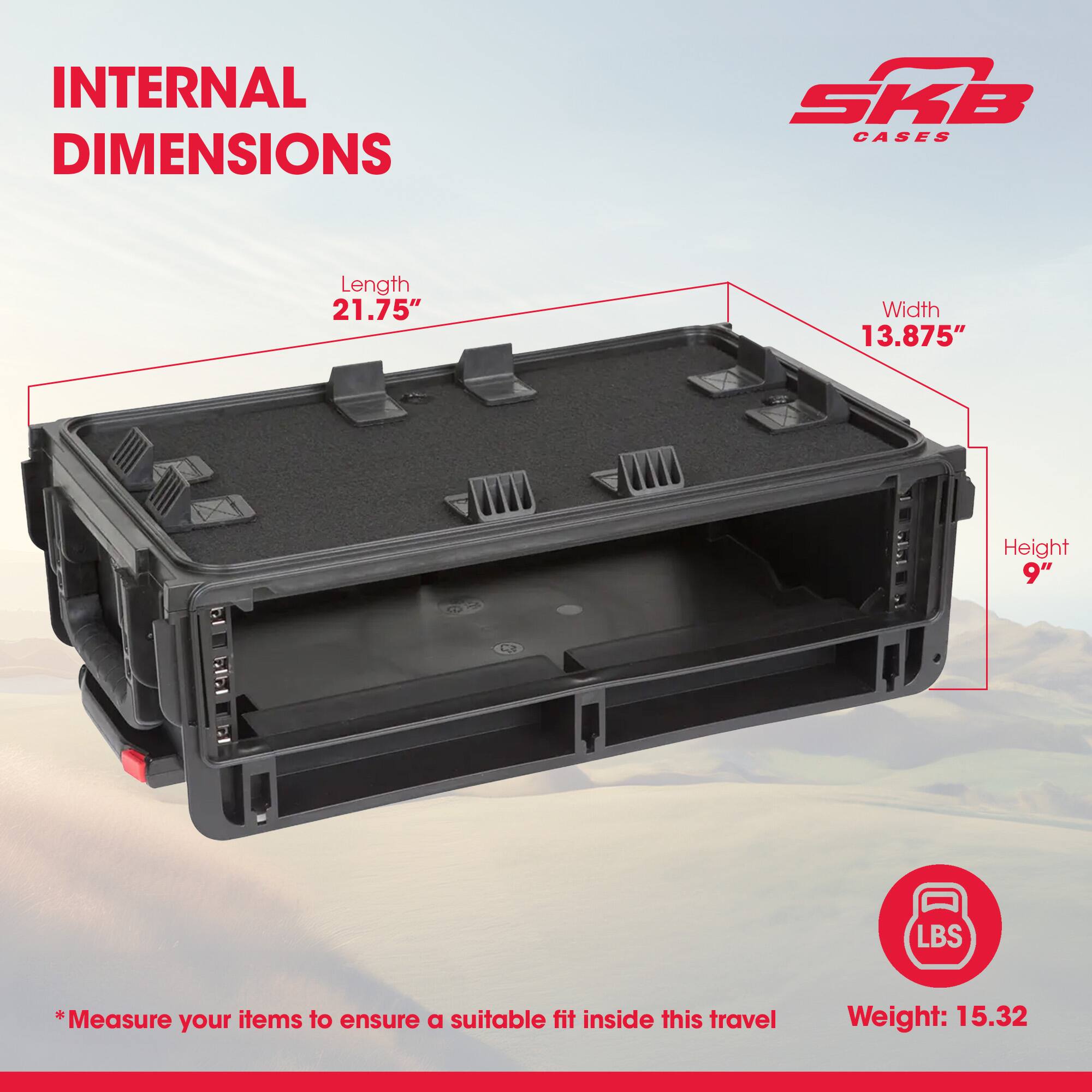 INTERNAL DIMENSIONS

Length 21.75"  
Width 13.875"  
Height 9"  

*Measure your items to ensure a suitable fit inside this travel  

Weight: 15.32 LBS