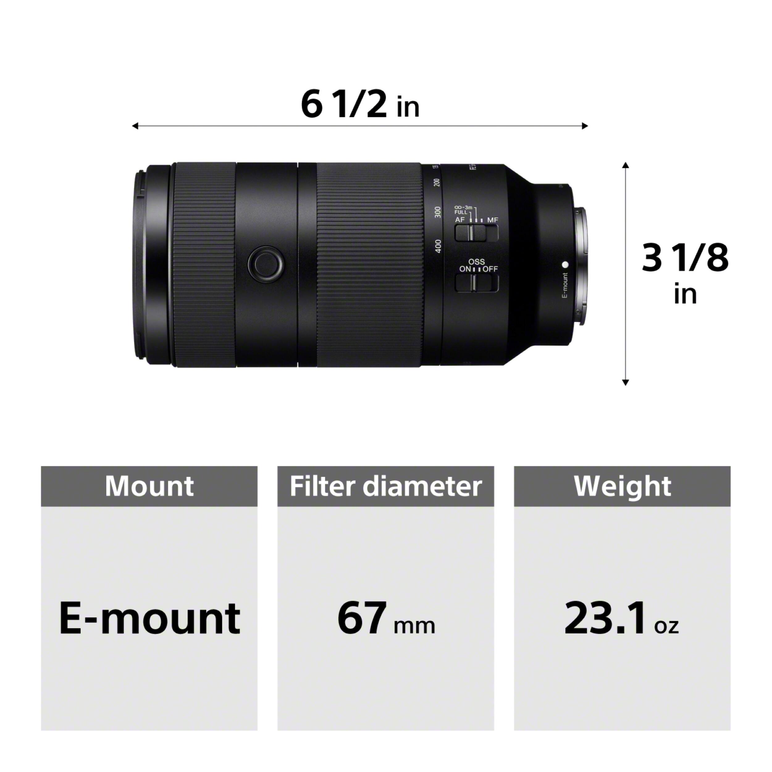 6 1/2 in  
3 1/8 in  
Mount: E-mount  
Filter diameter: 67 mm  
Weight: 23.1 oz