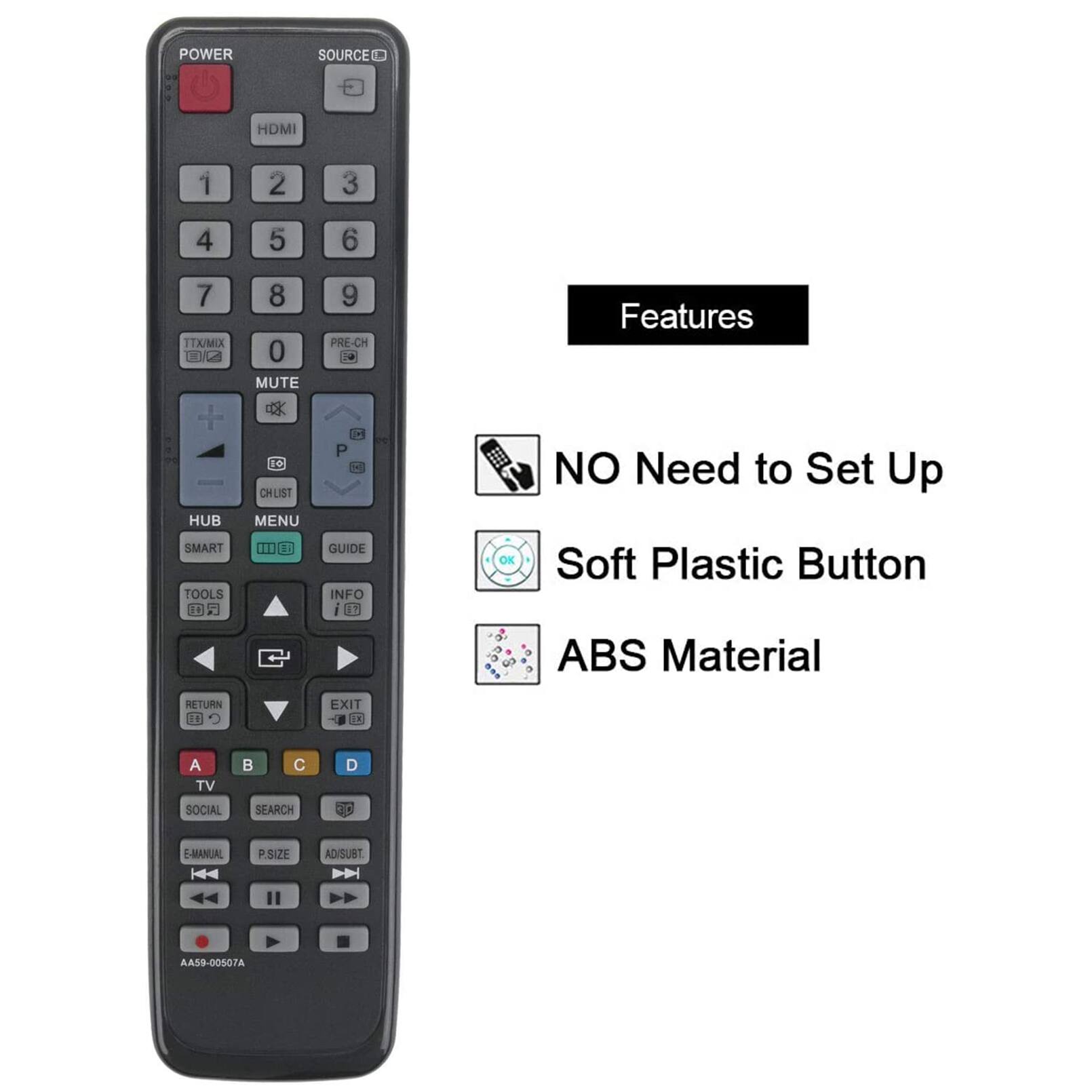 POWER SOURCE HDMI 1 2 3 4 5 6 7 ITX/MIX + HUB SMART TOOLS 17 8 0 MUTE 1-6 CHUIST MENU 101 RI 9 PRE-CH 1- P - GUIDE INFO i 1l O Features NO Need to Set Up Soft Plastic Button ABS Material RETURN 11 EXIT D A TV B D SOCIAL SEARCH L-MANUAL PSIZE ADISUBT D AA59-00507A