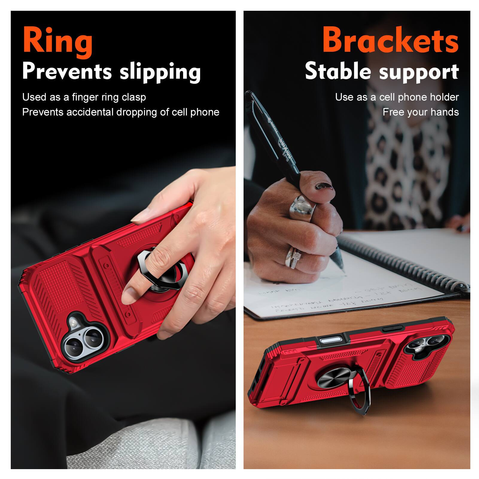 Ring  
Prevents slipping  
Used as a finger ring clasp  
Prevents accidental dropping of cell phone  

Brackets  
Stable support  
Use as a cell phone holder  
Free your hands