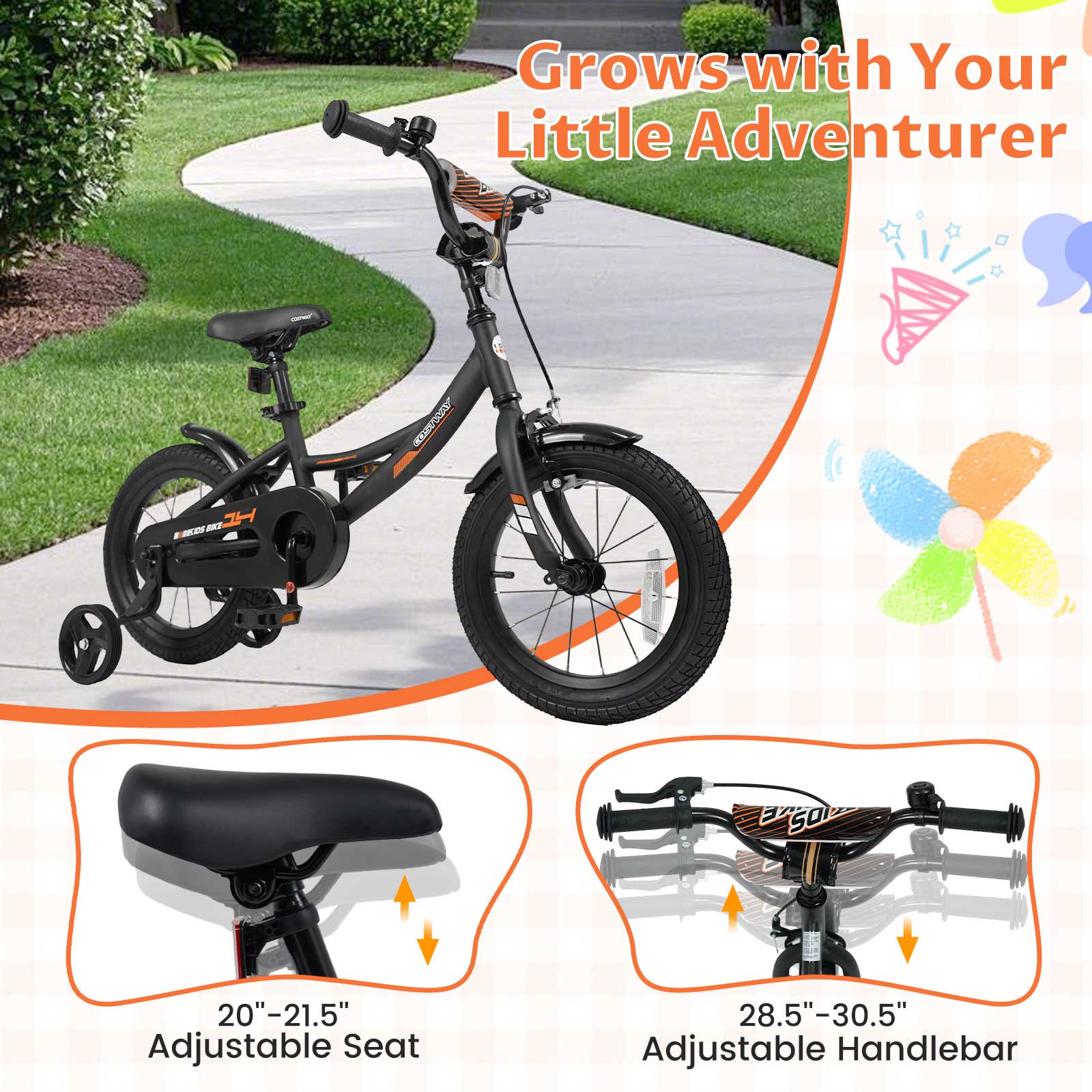 Grows with Your Little Adventurer

BIKE MADS

20"-21.5" Adjustable Seat

28.5"-30.5" Adjustable Handlebar