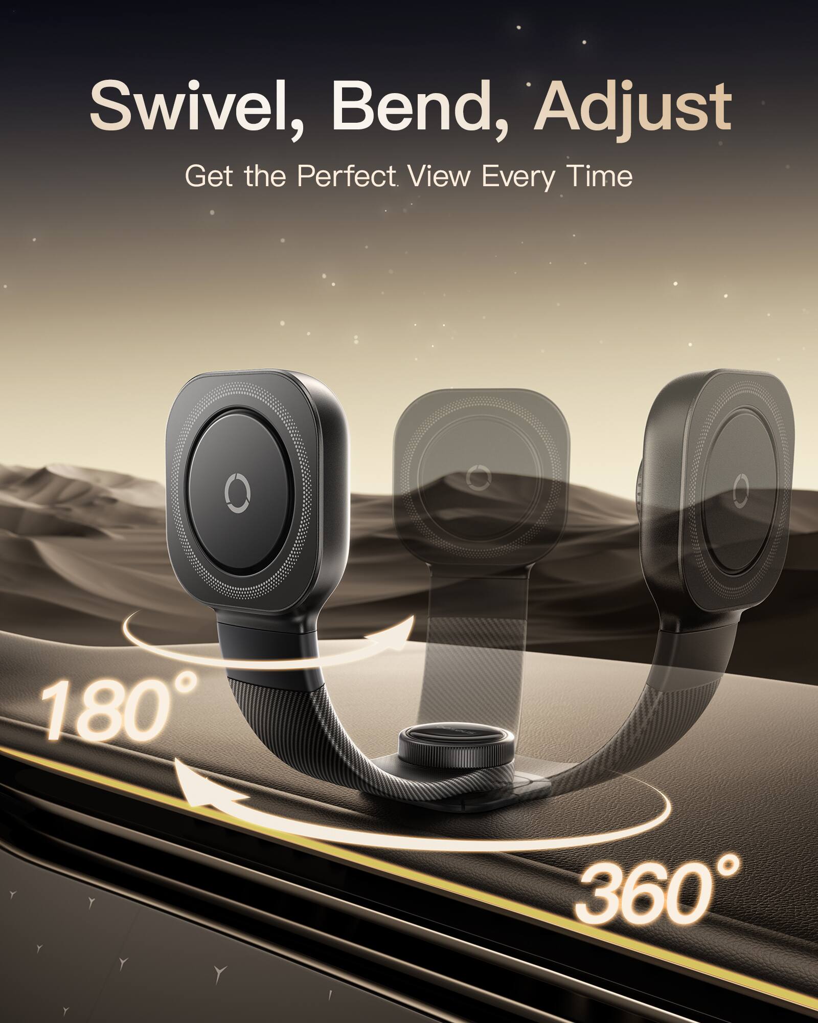 Swivel, Bend, Adjust  
Get the Perfect View Every Time  

180°  
360°