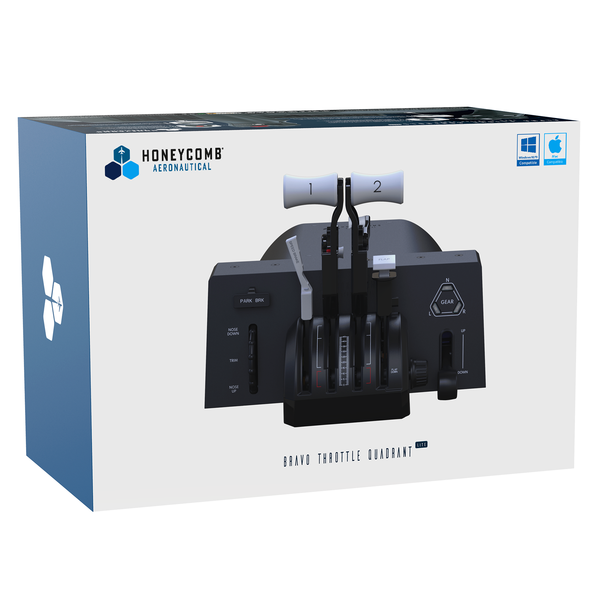 HONEYCOMB AERONAUTICAL  
BRAVO THROTTLE QUADRANT  

PARK - GEAR  
SOM W1 M - HEX S2 A LTE  

1 2  

N  
L GEAR R  
UP DOWN  

PARK BRAKE  
NOSE DOWN  
TRIM  
NOSE UP  

Windows 8.1 Compatible  
Mac OS Compatible