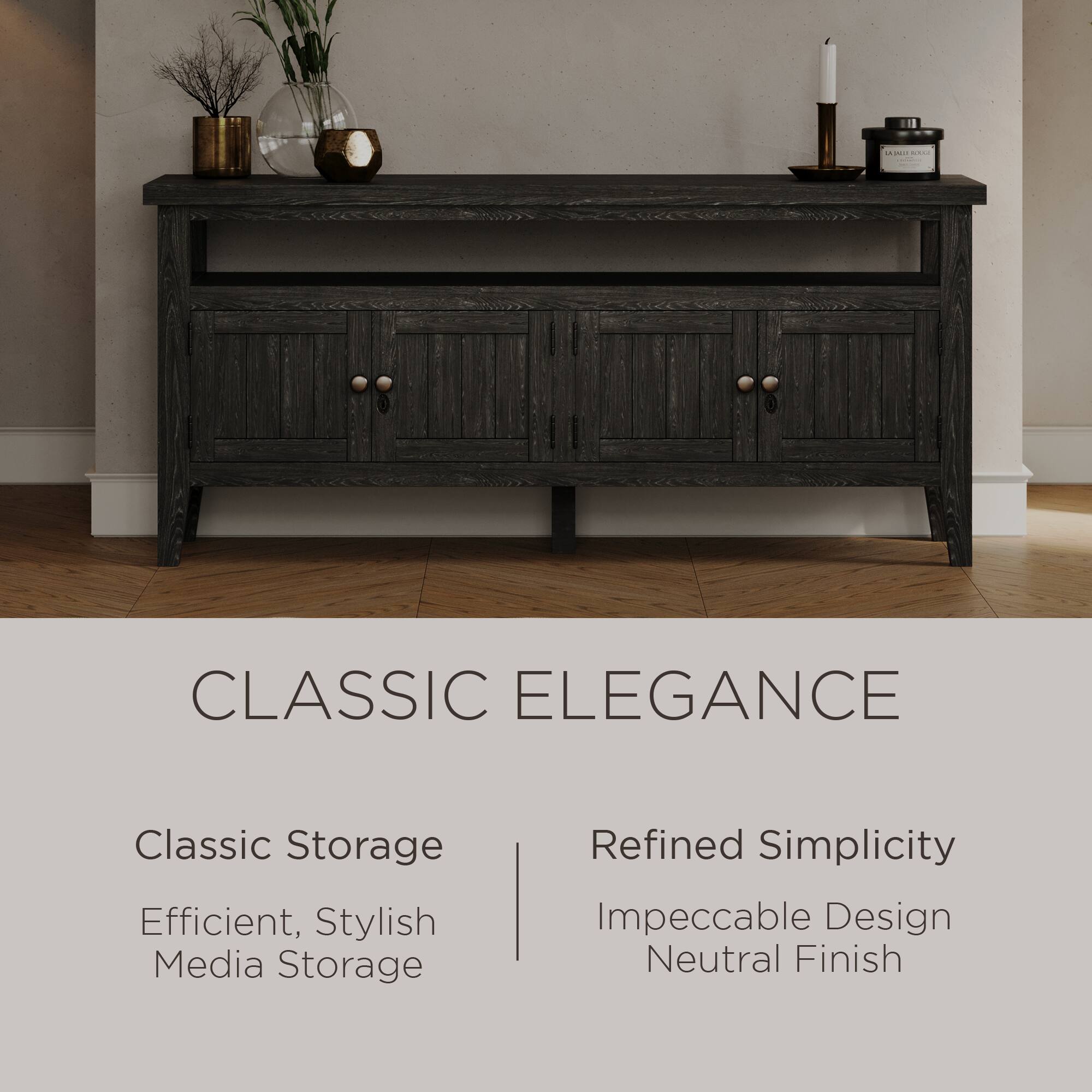 CLASSIC ELEGANCE

Classic Storage  
Efficient, Stylish Media Storage

Refined Simplicity  
Impeccable Design  
Neutral Finish