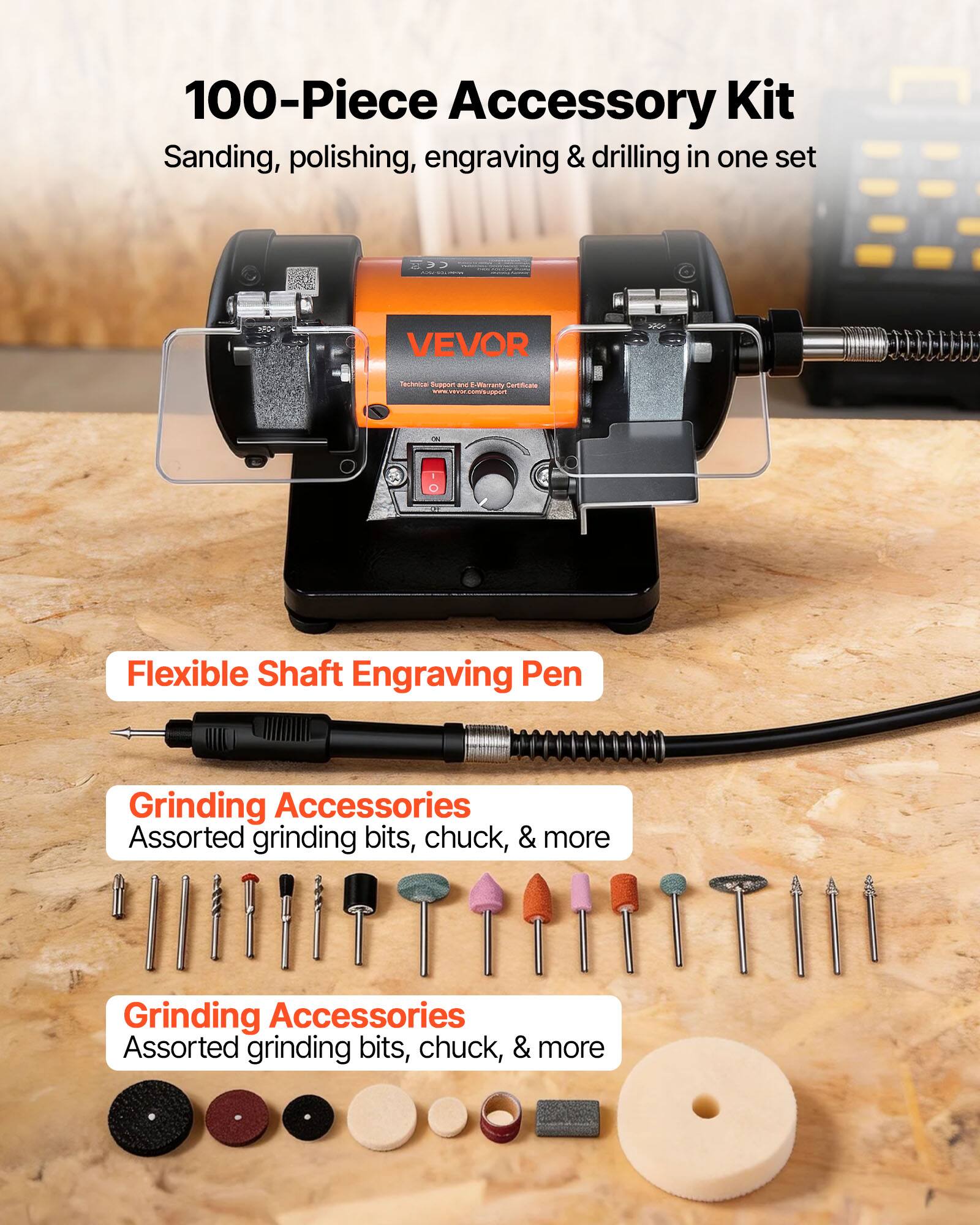 100-Piece Accessory Kit  
Sanding, polishing, engraving & drilling in one set  

VEVOR  

Flexible Shaft Engraving Pen  

Grinding Accessories  
Assorted grinding bits, chuck, & more  

Grinding Accessories  
Assorted grinding bits, chuck, & more