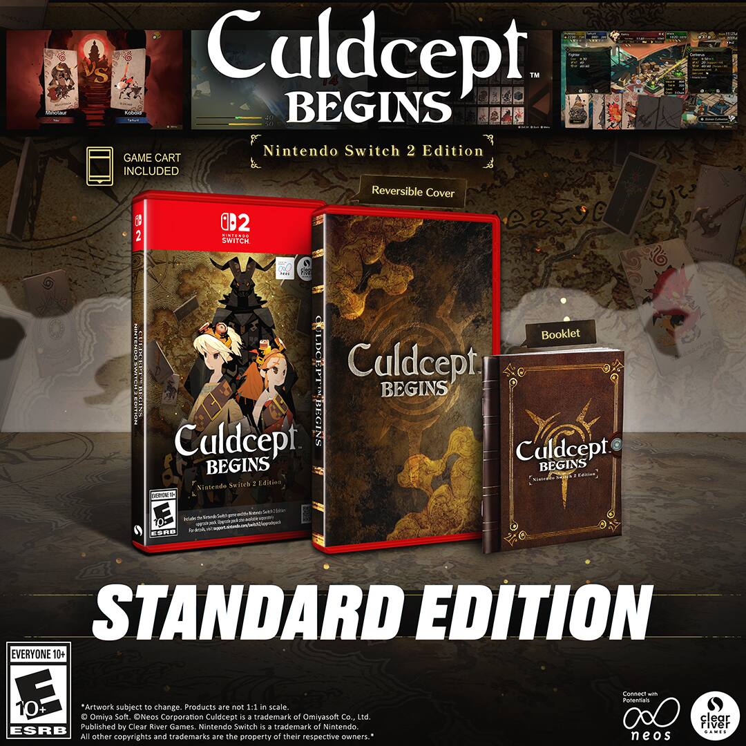 Culdcept™ BEGINS Nintendo Switch 2 Edition GAME CART INCLUDED Reversible Cover 3D2 2 ezze 2 SWITCH .aN DO I Booklet TISMB02L CULENTE Culdcept O BEGINS Culdcept LDCEPTESBEGINS BEGINS BEGINS Culdcept BEGINS BEGINS Switch 7 Edition Niatende M + um - N T - SA - Iian AAN - Se an - waom /24 STANDARD EDITION EVERYONE 10+ E 10+ *Artwork Omiya Soft. subject to change. Corporation Products Culdcept are not 1:1 1 trademark in scale. af Omiyasoft Co.. Ltd. 000 Connect Potentials - clear Published by Clear River Games. Nintendo Switch is 4 trademark of Nintendo. river ESRB ..... Al other copyrights and trademarks are the property of their respective owners.* neos