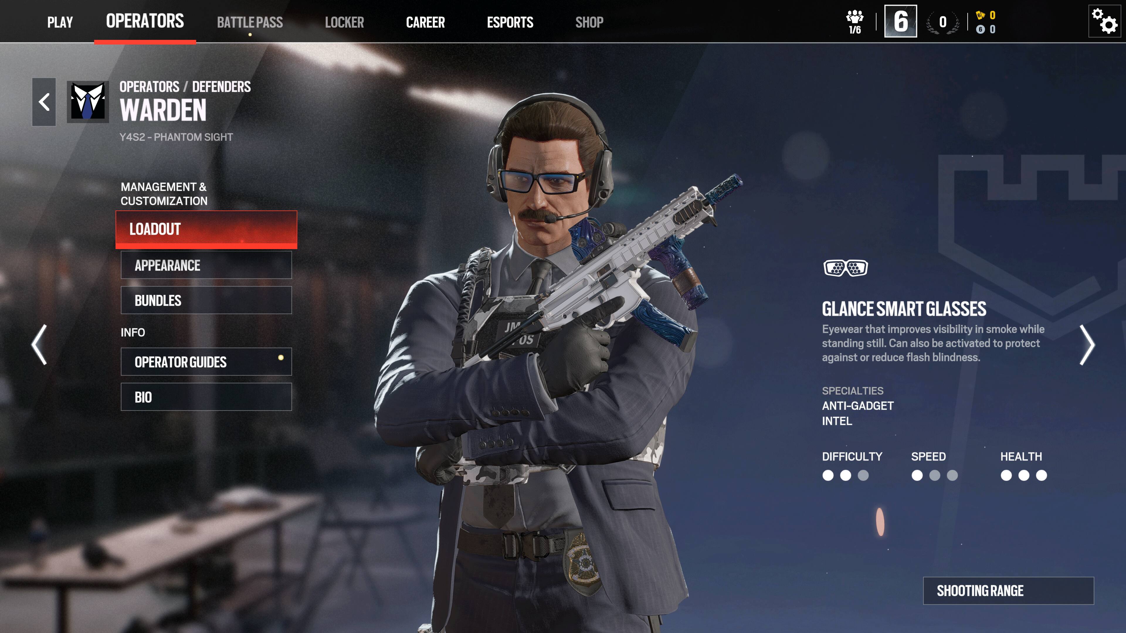 PLAY OPERATORS BATTLEPASS LOCKER CAREER ESPORTS SHOP 1/6 6 0 1 0 0

OPERATORS
DEFENDERS
WARDEN
Y4S2 PHANTOM SIGHT

MANAGEMENT & CUSTOMIZATION
LOADOUT
APPEARANCE
BUNDLES
INFO
OPERATOR GUIDES

GLANCE SMART GLASSES
Eyewear that improves visibility in smoke while standing still. Can also be activated to protect against 10 reduce flash blindness.

BIO
SPECIALTIES
ANTI-GADGET
INTEL
DIFFICULTY
SPEED
HEALTH
SHOOTING RANGE