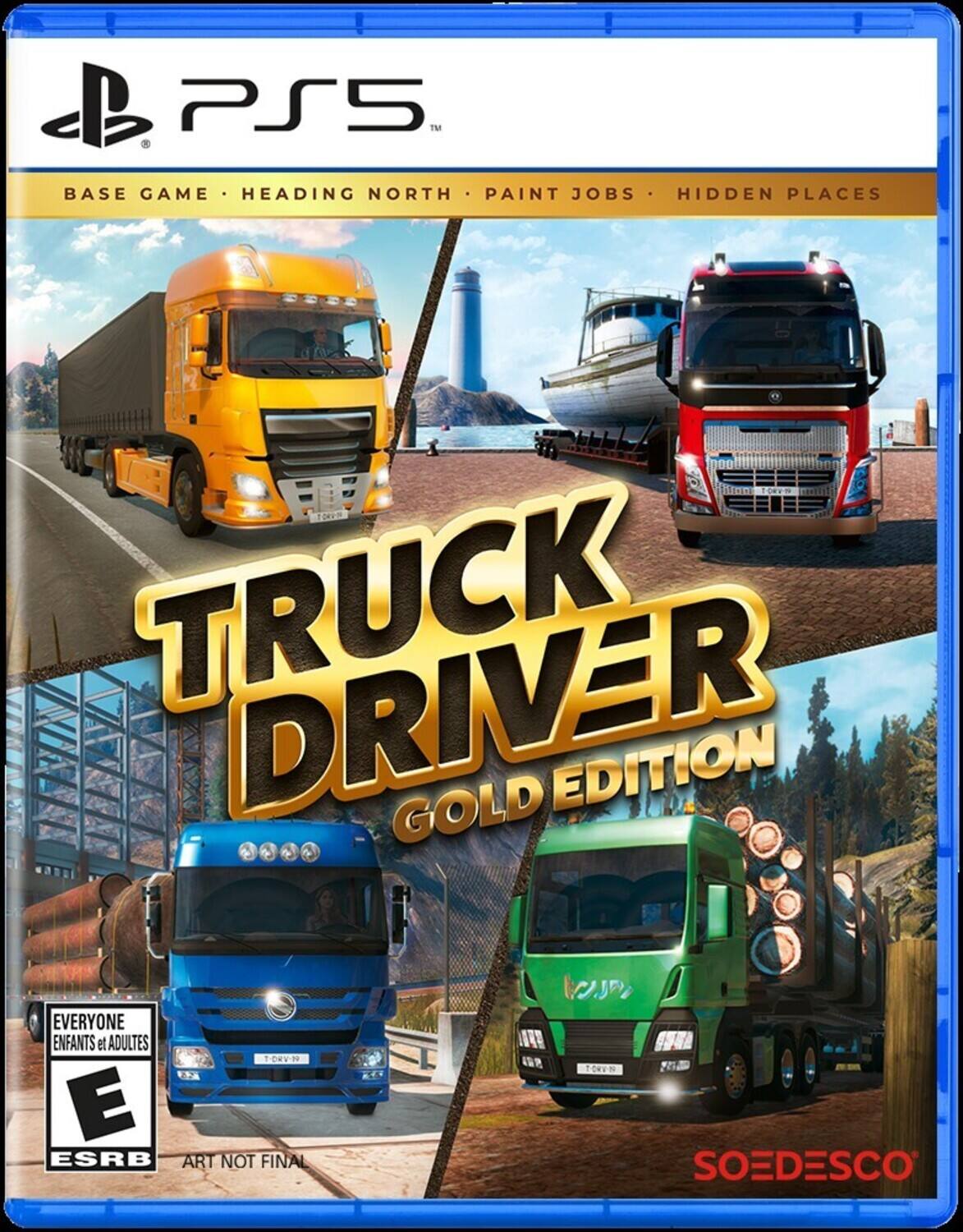 PS5™  
BASE GAME • HEADING NORTH • PAINT JOBS • HIDDEN PLACES  

TRUCK DRIVER GOLD EDITION  

EVERYONE ENFANTS et ADULTES  

E  
ESRB  
ART NOT FINAL  

SOEDESCO