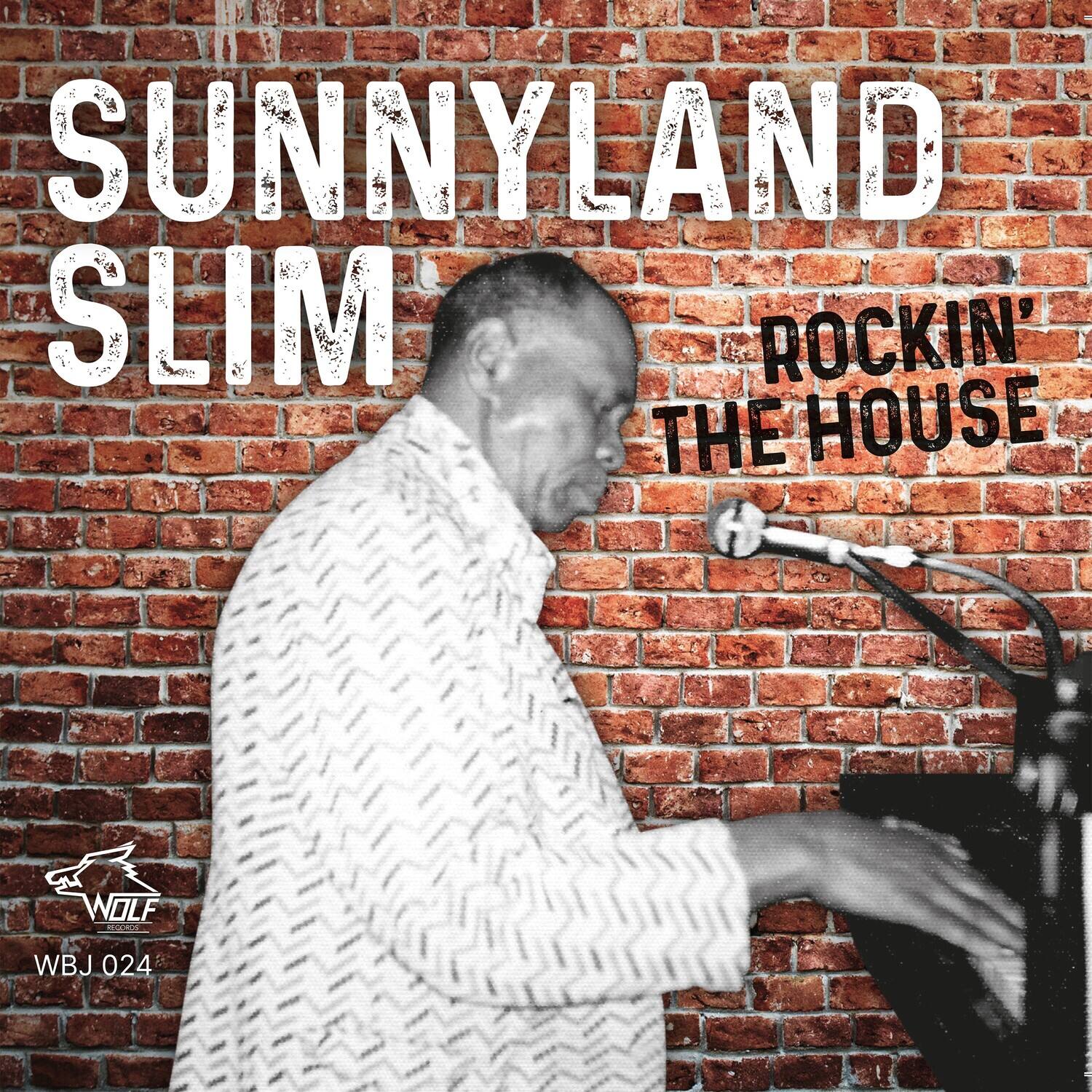 SUNNYLAND SLIM  
ROCKIN' THE HOUSE  

WOLF RECORDS  
WBJ 024