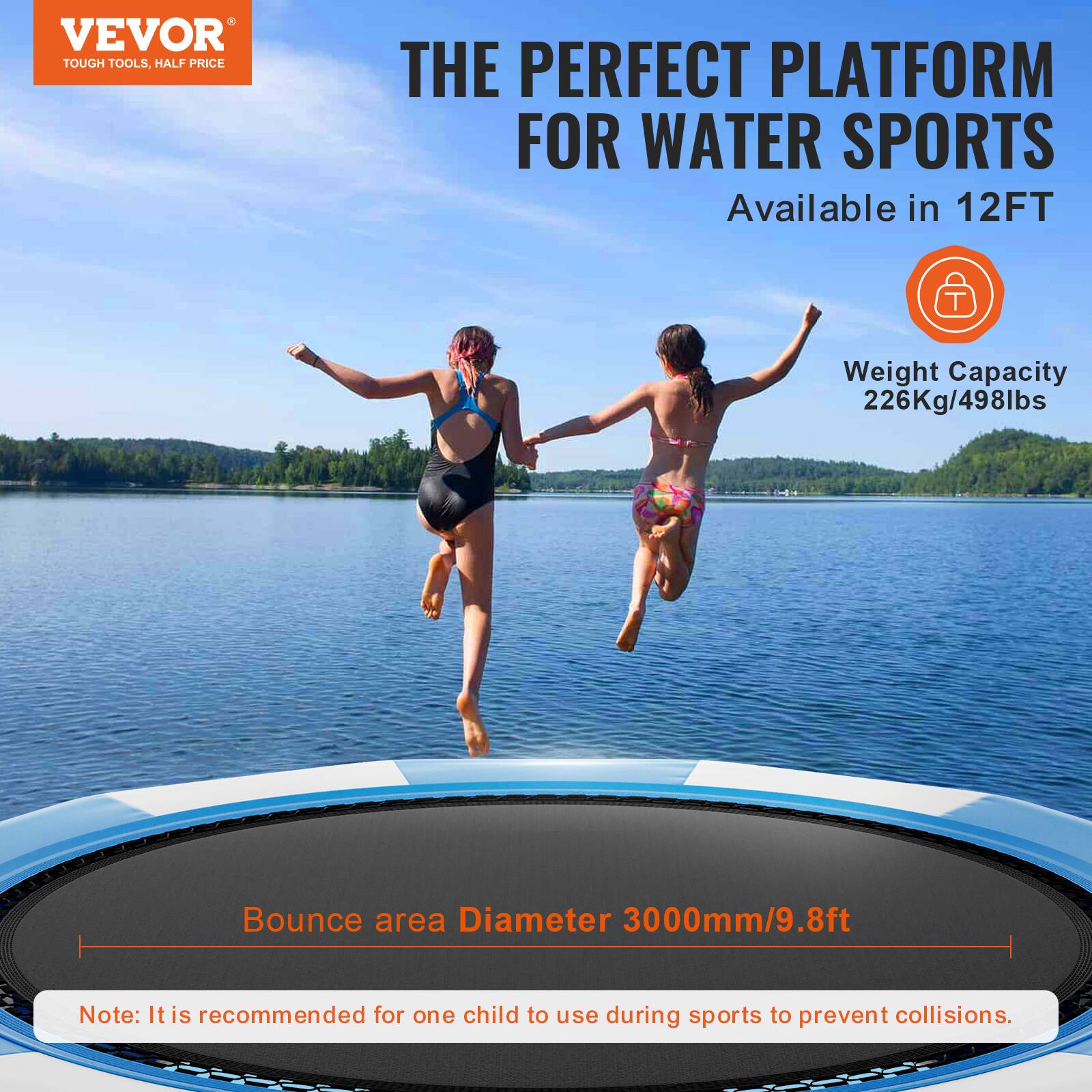VEVOR TOUGH TOOLS, HALF PRICE. THE PERFECT PLATFORM FOR WATER SPORTS. Available in 12FT. Weight Capacity: 226Kg/498lbs. Bounce area Diameter: 3000mm/9.8ft. Note: It is recommended for one child to use during sports to prevent collisions.