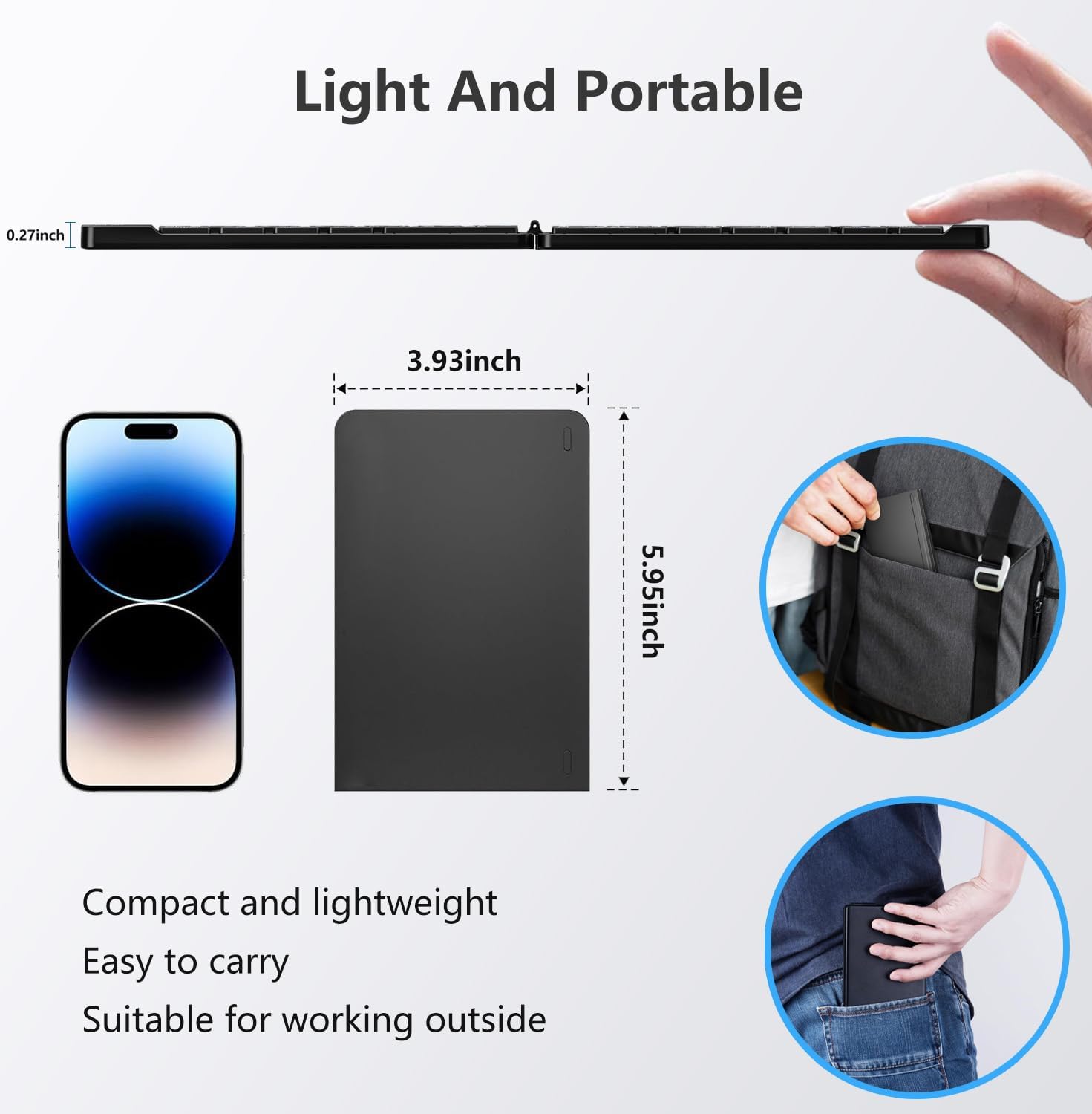 Light And Portable

0.27inch
3.93inch
5.95inch

Compact and lightweight
Easy to carry
Suitable for working outside