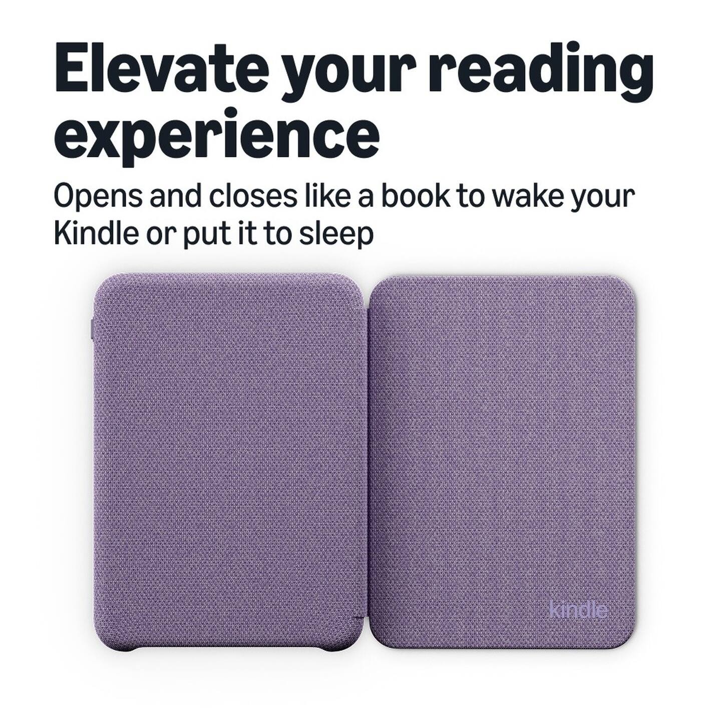 Elevate your reading experience  
Opens and closes like a book to wake your Kindle or put it to sleep