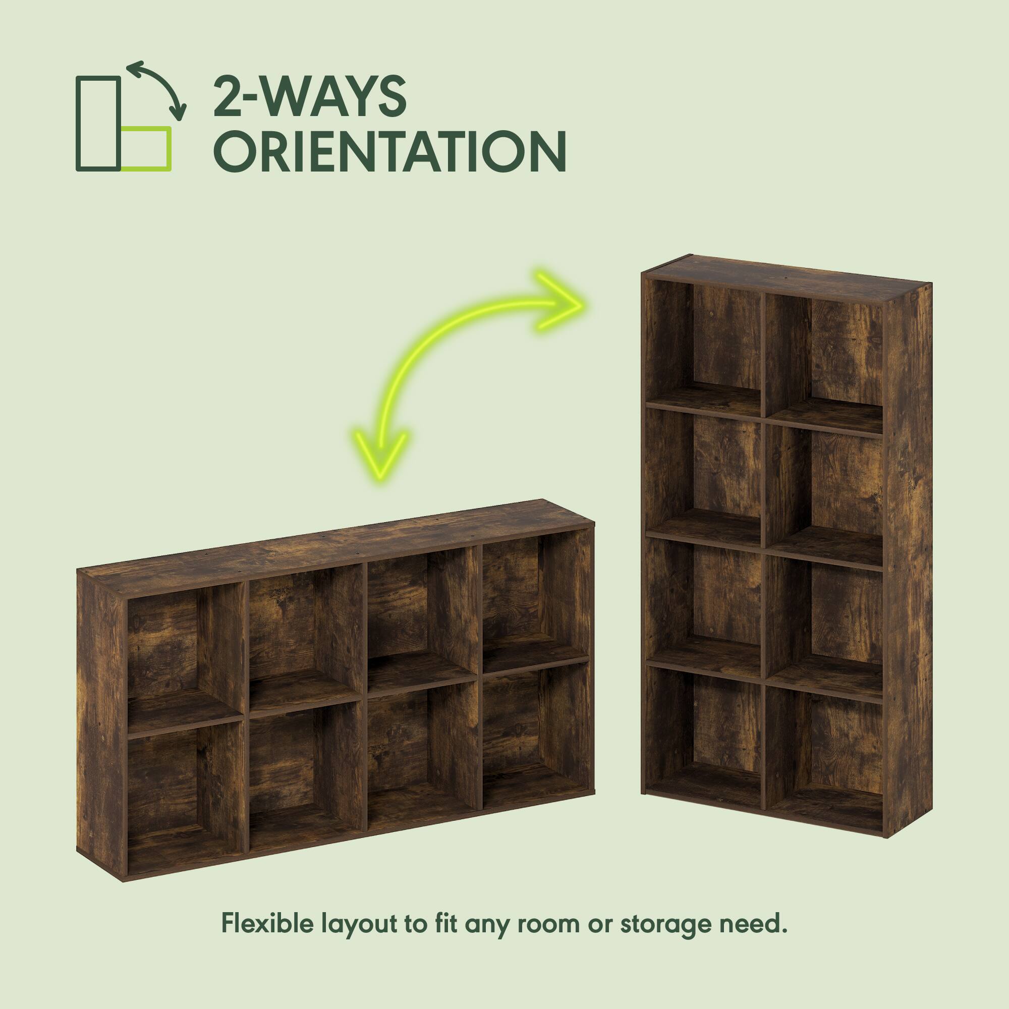 2-WAYS ORIENTATION  
Flexible layout to fit any room or storage need.