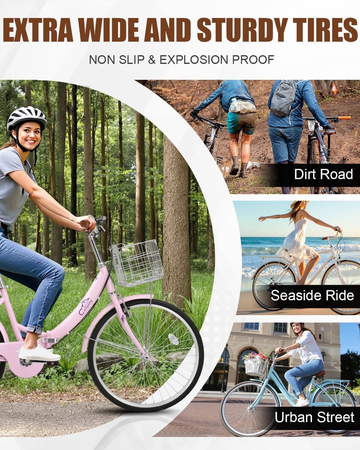 EXTRA WIDE AND STURDY TIRES  
NON SLIP & EXPLOSION PROOF

Dirt Road  
Camping  
Seaside Ride  
Urban Street