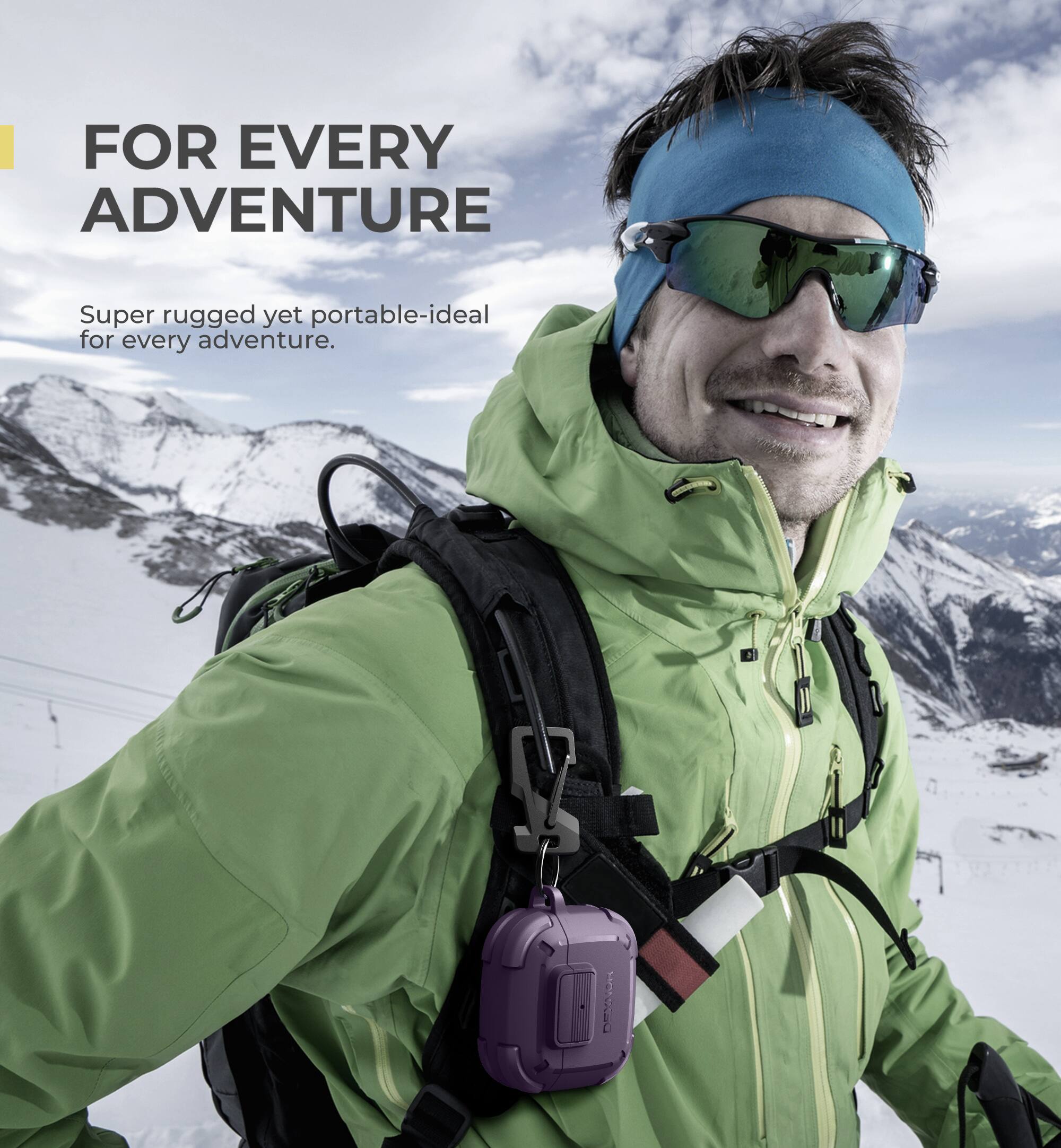 FOR EVERY ADVENTURE

Super rugged yet portable-ideal for every adventure.