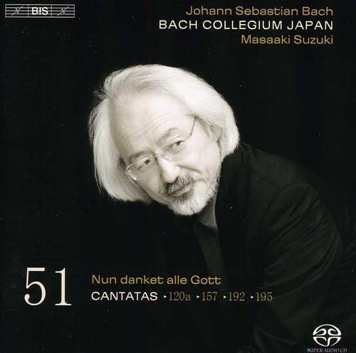 Johann Sebastian Bach  
BACH COLLEGIUM JAPAN  
Masaaki Suzuki  

51  
Nun danket alle Gott  
CANTATAS • 120a • 157 • 192 • 195  

SUPER AUDIO CD