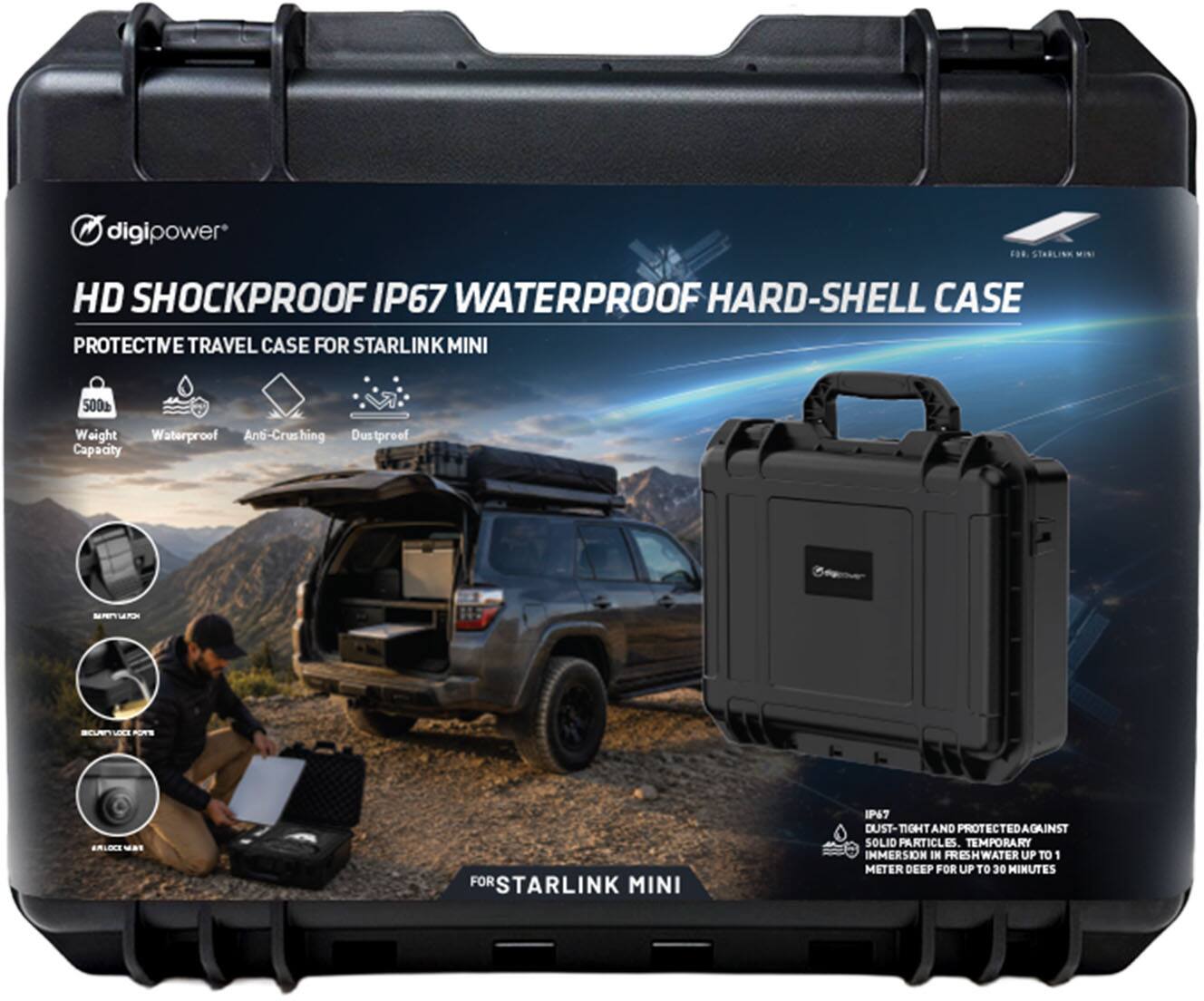 digipower HD SHOCKPROOF IP67 WATERPROOF HARD-SHELL CASE PROTECTIVE TRAVEL CASE FOR STARLINK MINI

500b Weight Waterproof Anti-Crushing Dustproof Capacity

IP67 DUST-TIGHT AND PROTECTED AGAINST SOLID PARTICLES TEMPORARY IMMERSION IN FRESHWATER UP TO 1 METER DEEP FOR UP TO 30 MINUTES