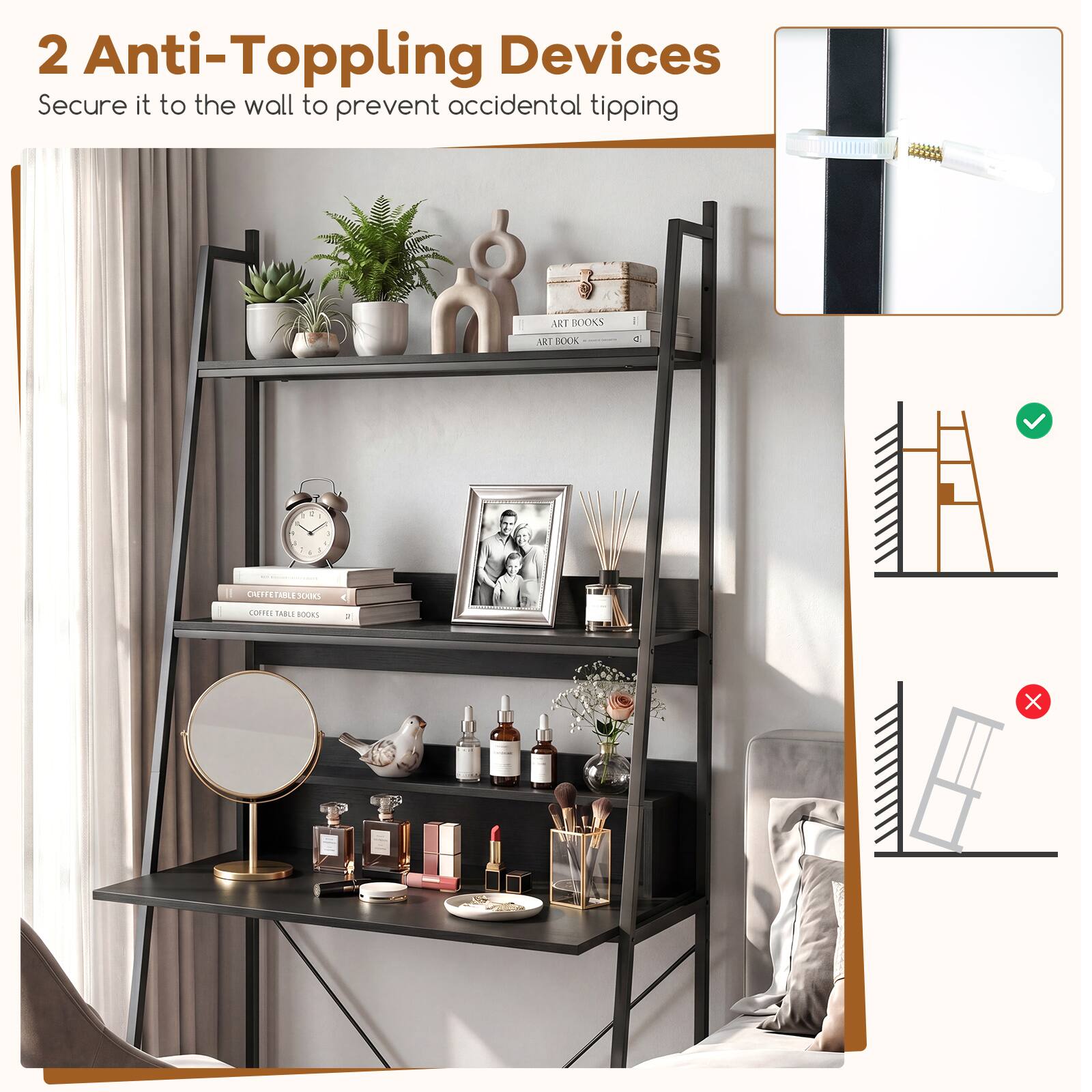 2 Anti-Toppling Devices  
Secure it to the wall to prevent accidental tipping
