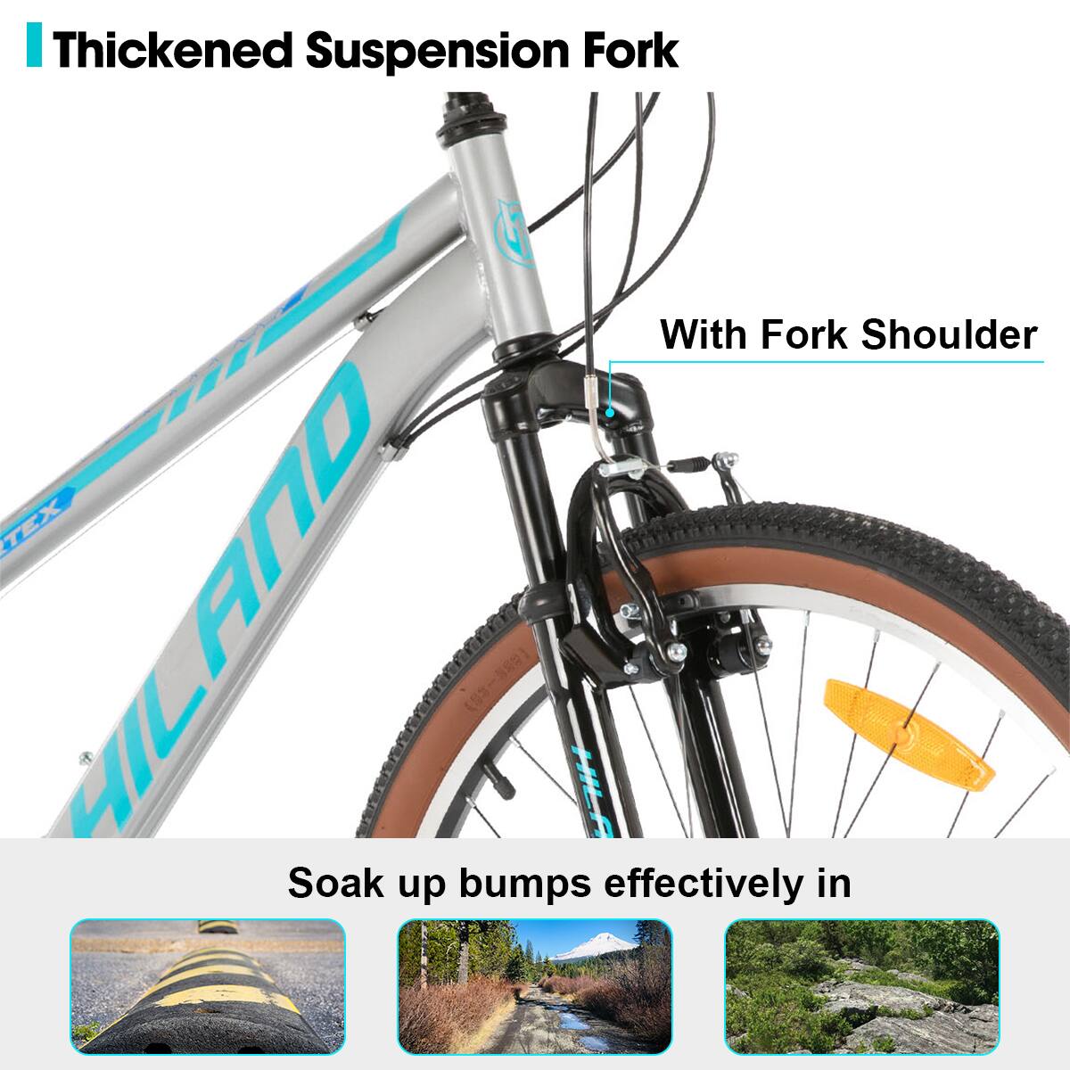 Thickened Suspension Fork  
With Fork Shoulder  

Soak up bumps effectively in