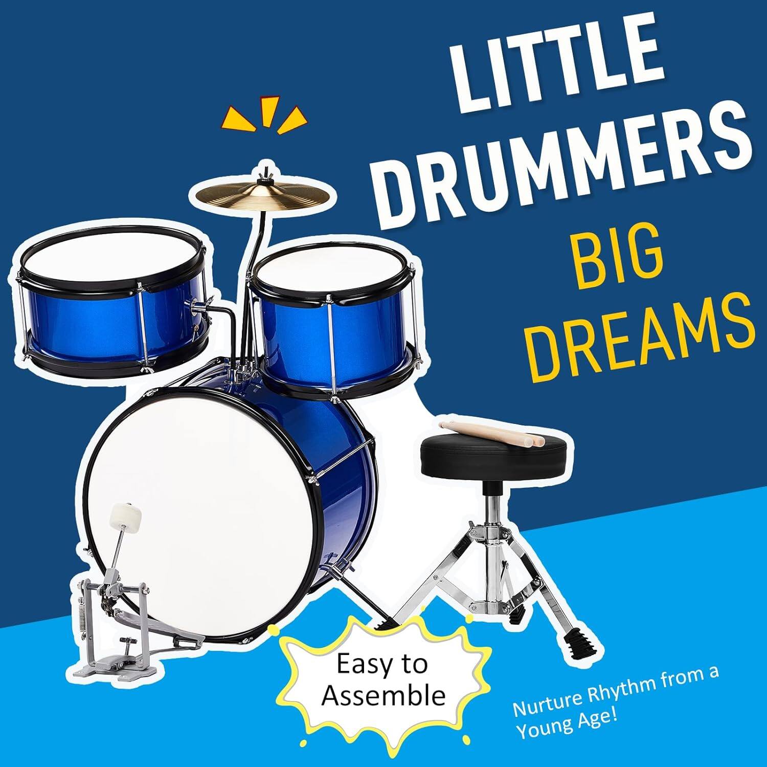 LITTLE DRUMMERS BIG DREAMS  
Easy to Assemble  
Nurture Rhythm from a Young Age!