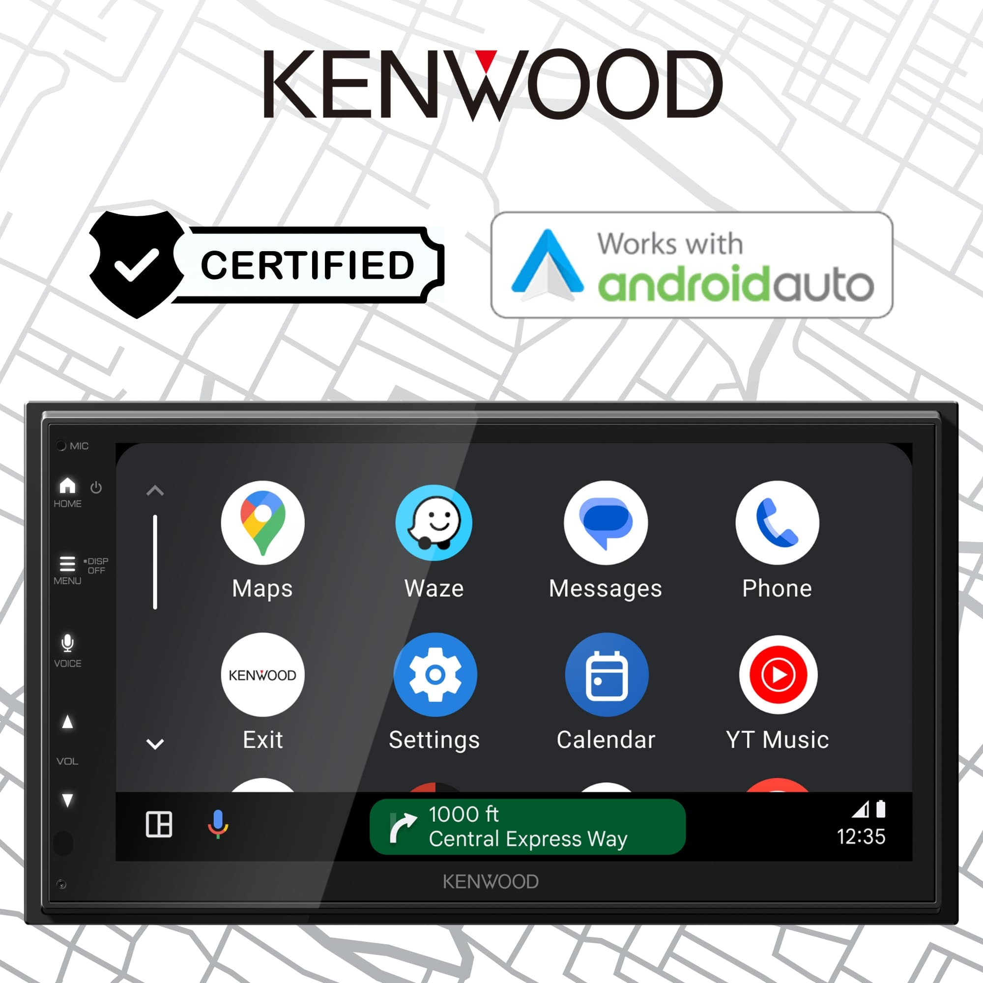 KENWOOD CERTIFIED Works with androidauto MIC HOME DIO FF MENU Maps Waze Messages Phone VOICE KENWOOD EXIT Settings Calendar TY Music 1000 ft Central Express Way 12:35