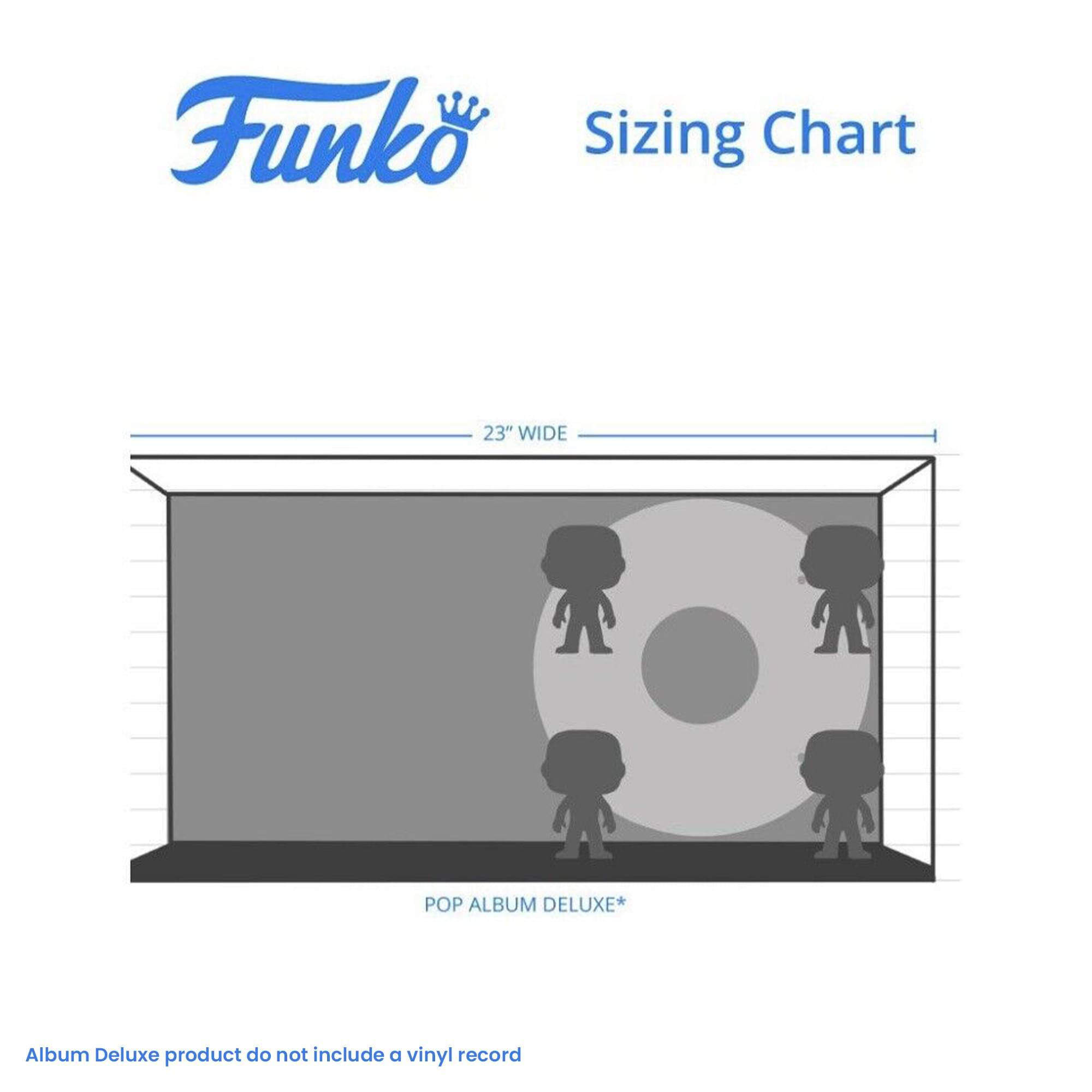 Funko  
Sizing Chart  

23" WIDE  

POP ALBUM DELUXE*  

Album Deluxe product do not include a vinyl record