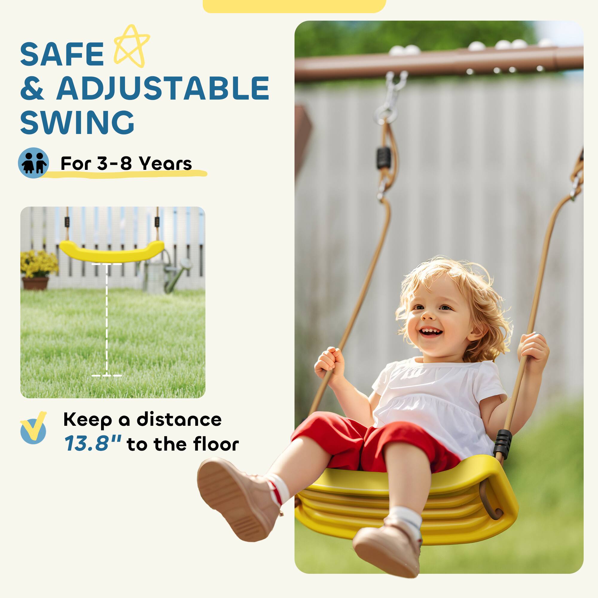 SAFE & ADJUSTABLE SWING  
For 3-8 Years  

Keep a distance 13.8" to the floor