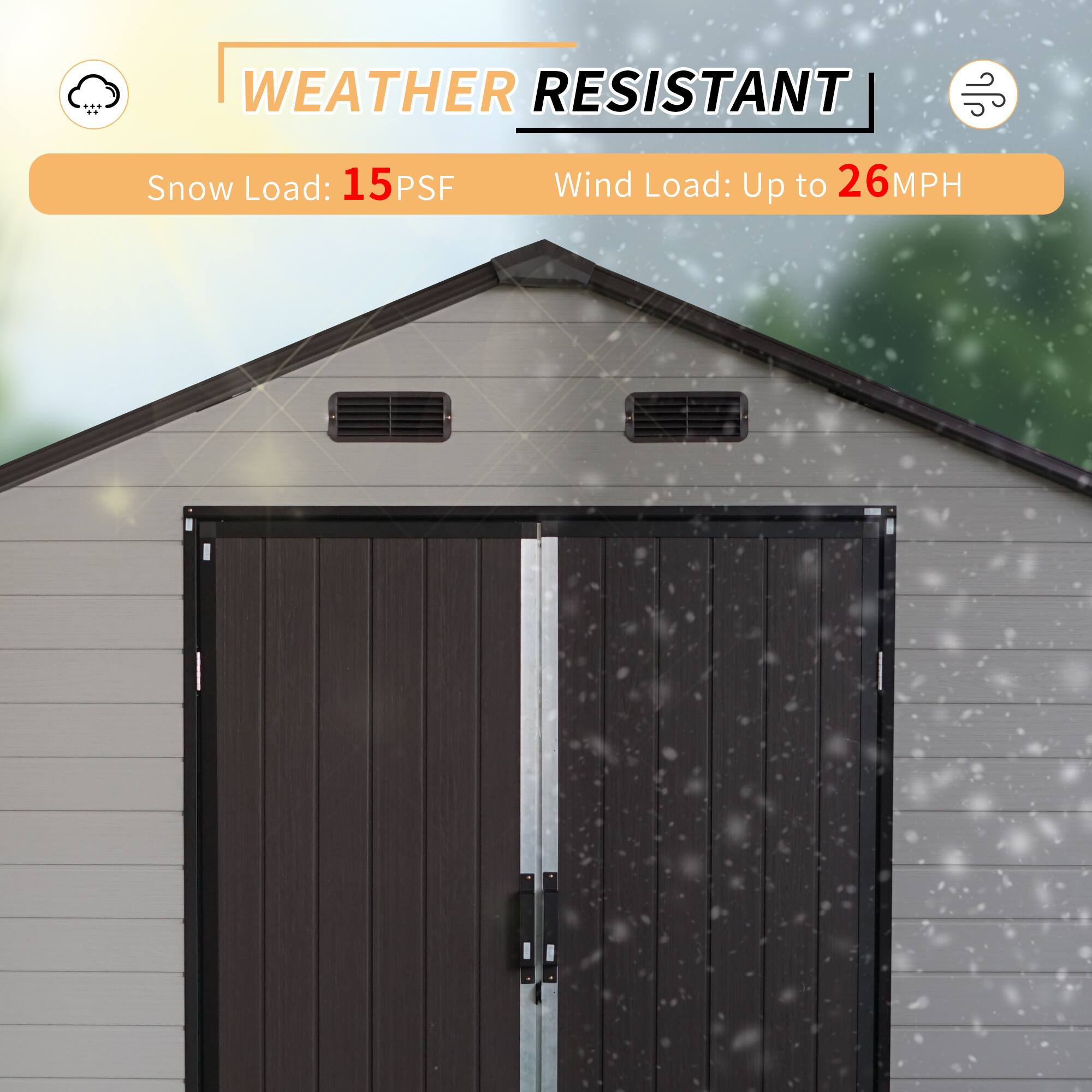 WEATHER RESISTANT  
Snow Load: 15PSF  
Wind Load: Up to 26MPH
