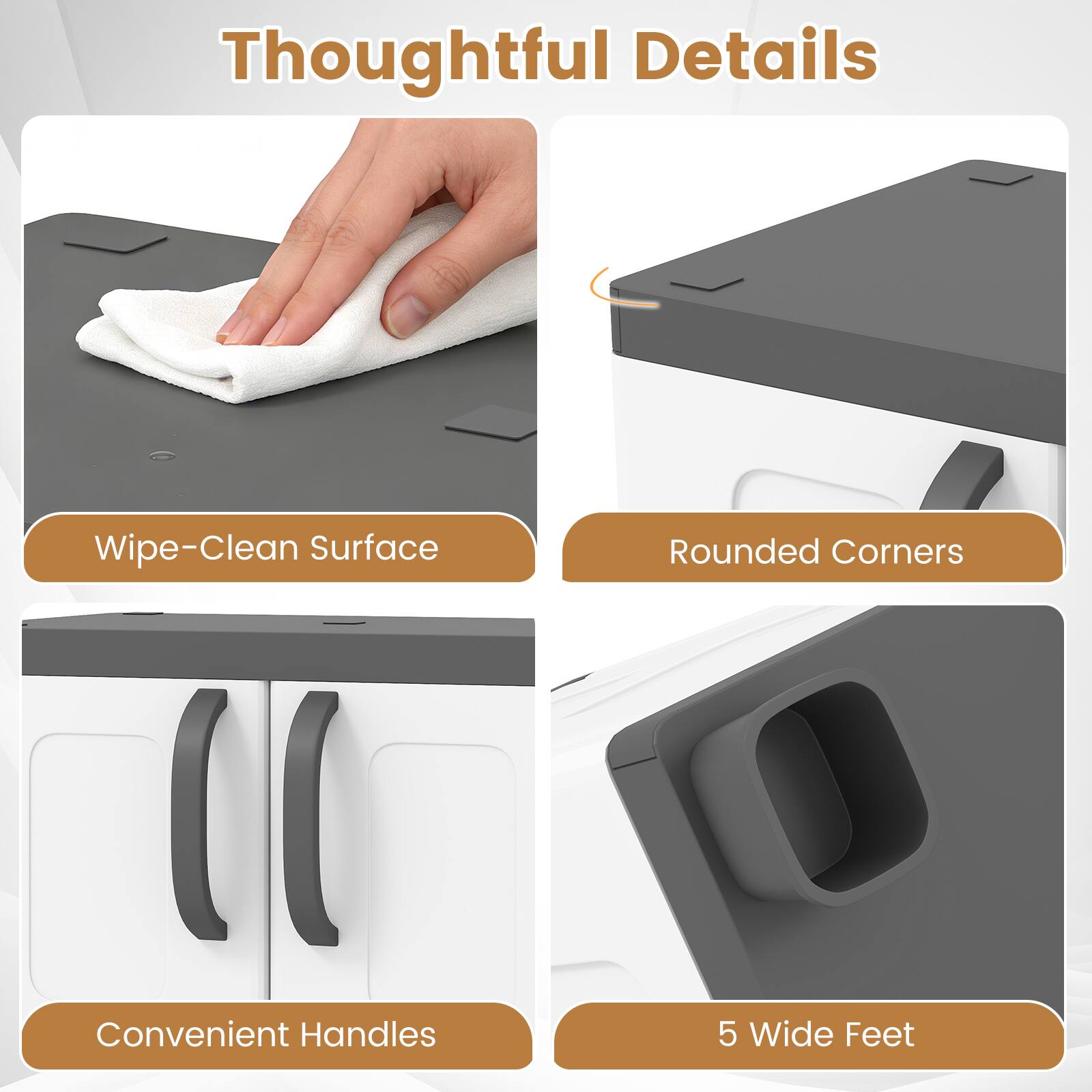 Thoughtful Details

- Wipe-Clean Surface
- Rounded Corners
- Convenient Handles
- 5 Wide Feet