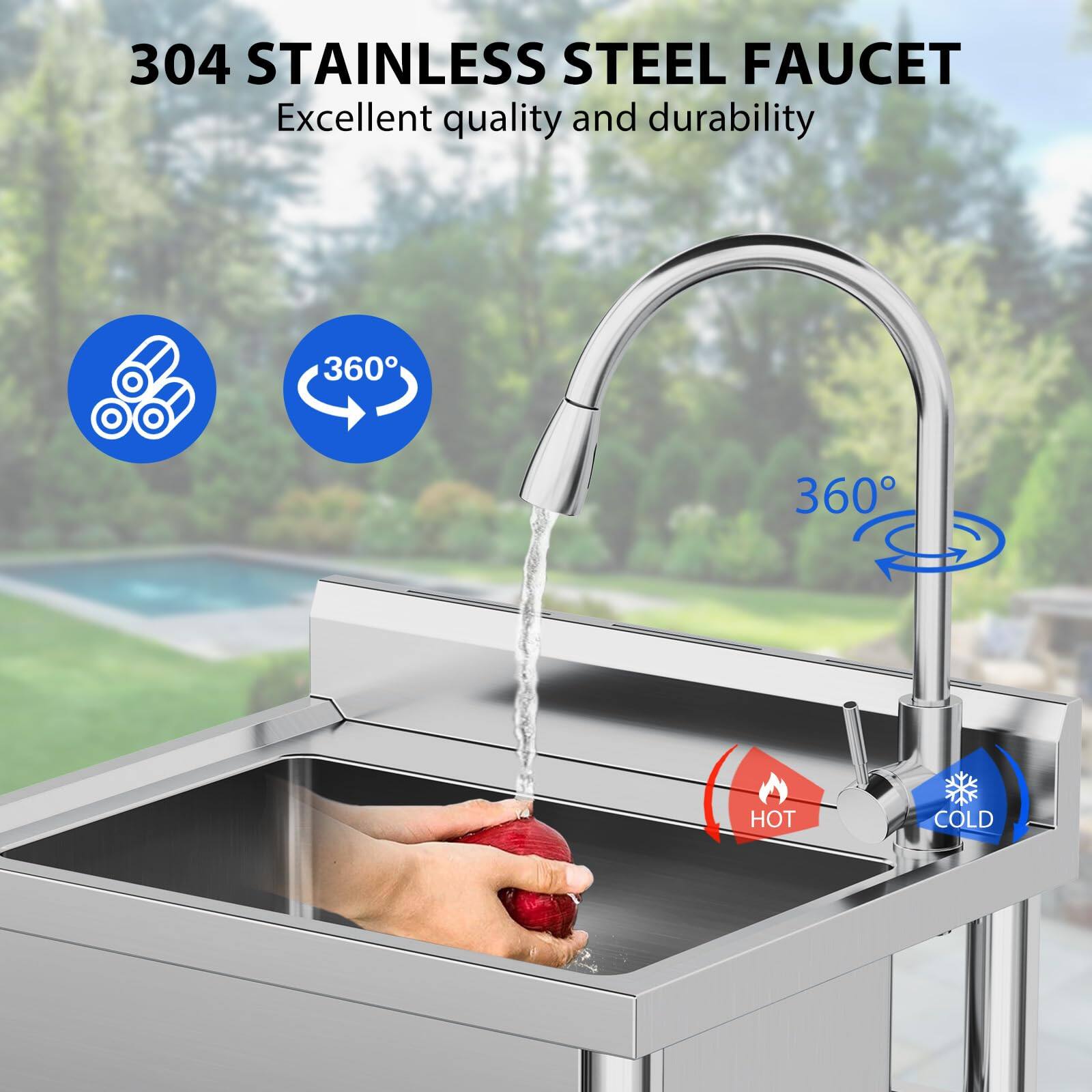 304 STAINLESS STEEL FAUCET  
Excellent quality and durability  

360°  
HOT COLD