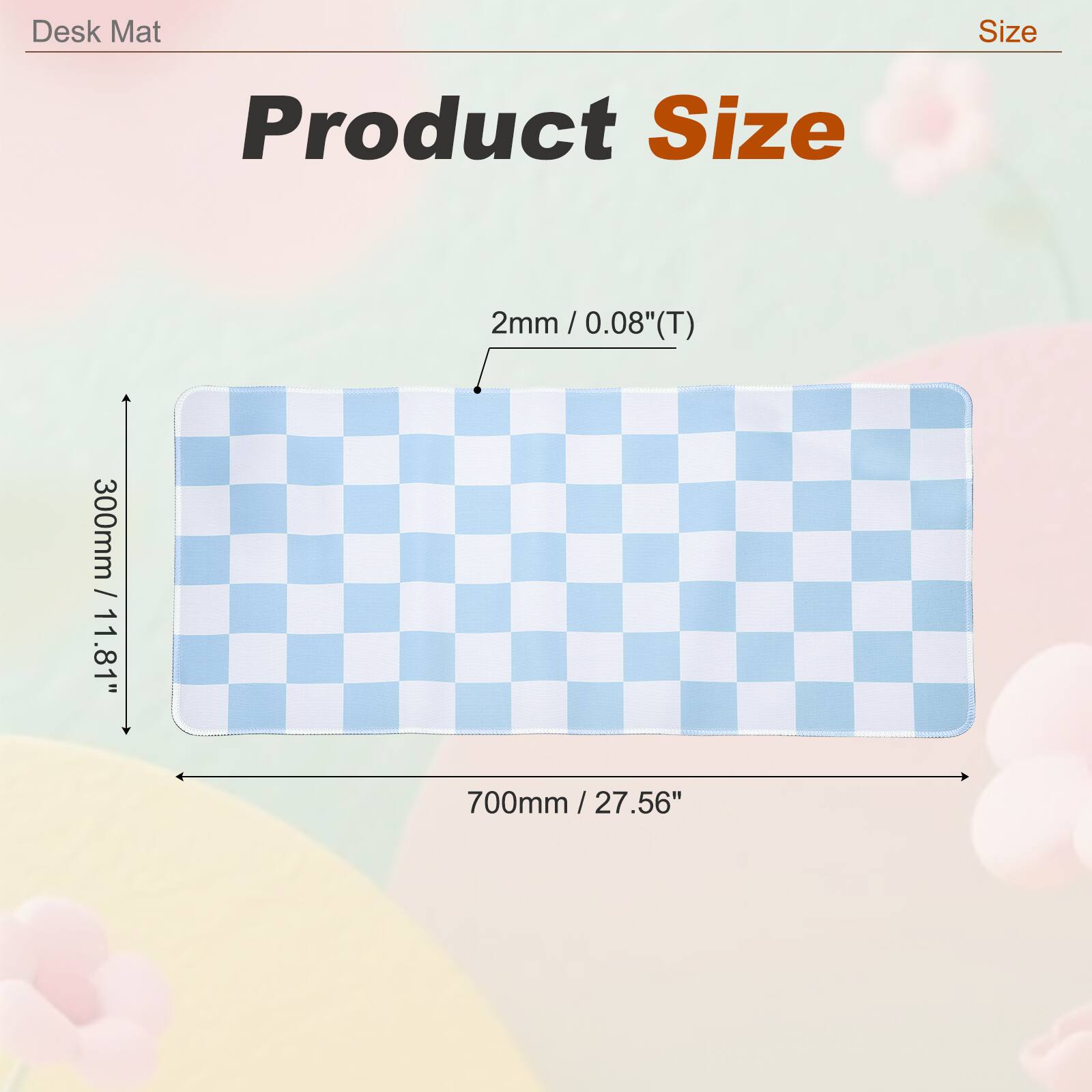 Desk Mat

Product Size

2mm / 0.08"(T)

300mm / 11.81"

700mm / 27.56"