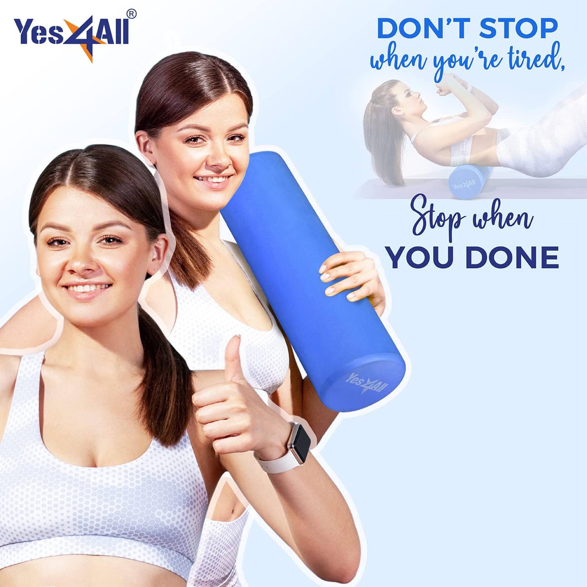 Yes4All

DON'T STOP when you're tired,
Stop when YOU DONE
