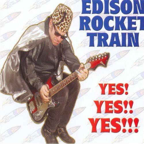 EDISON ROCKET TRAIN  
YES! YES!! YES!!!